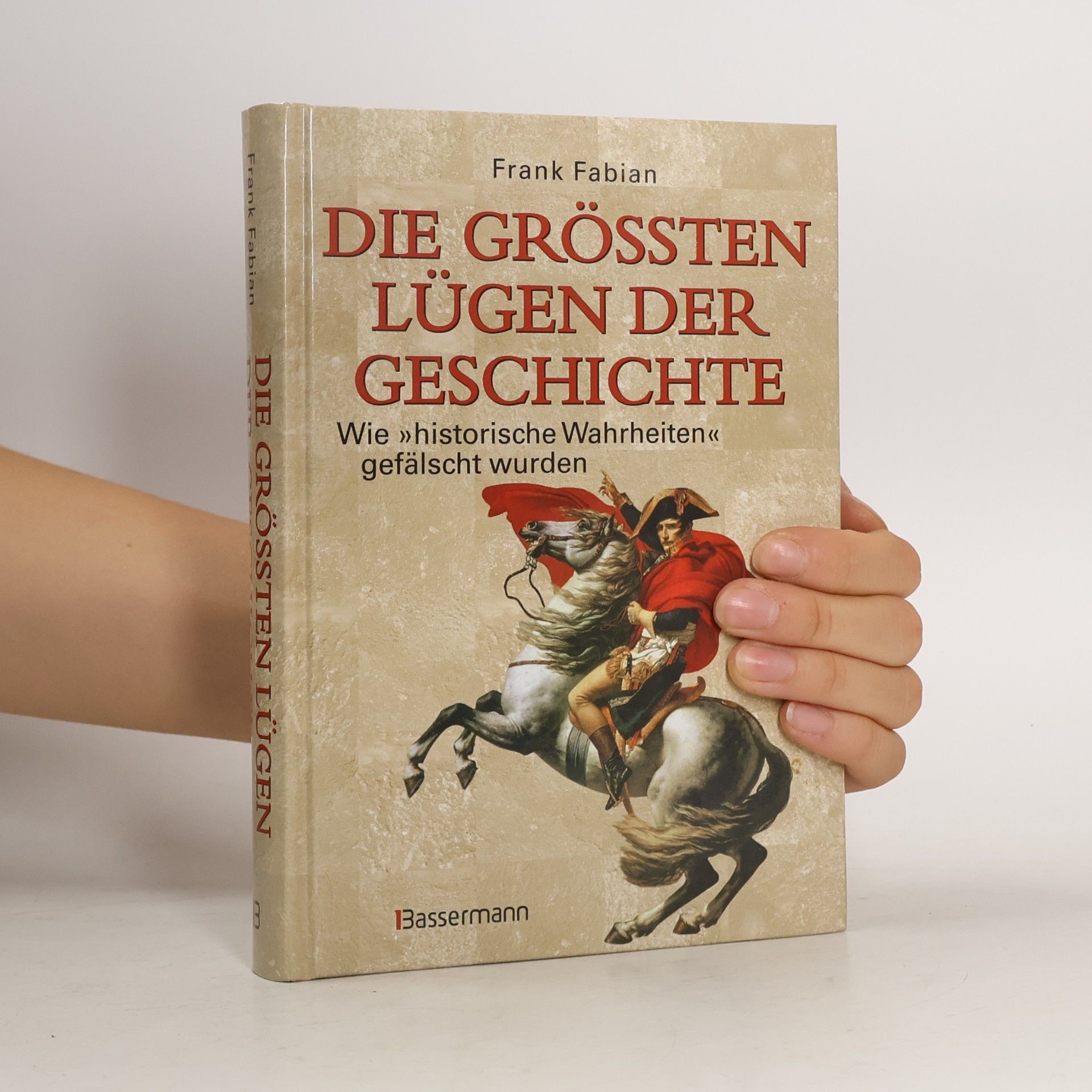 Frank Fabian Die größten Lügen der Geschichte