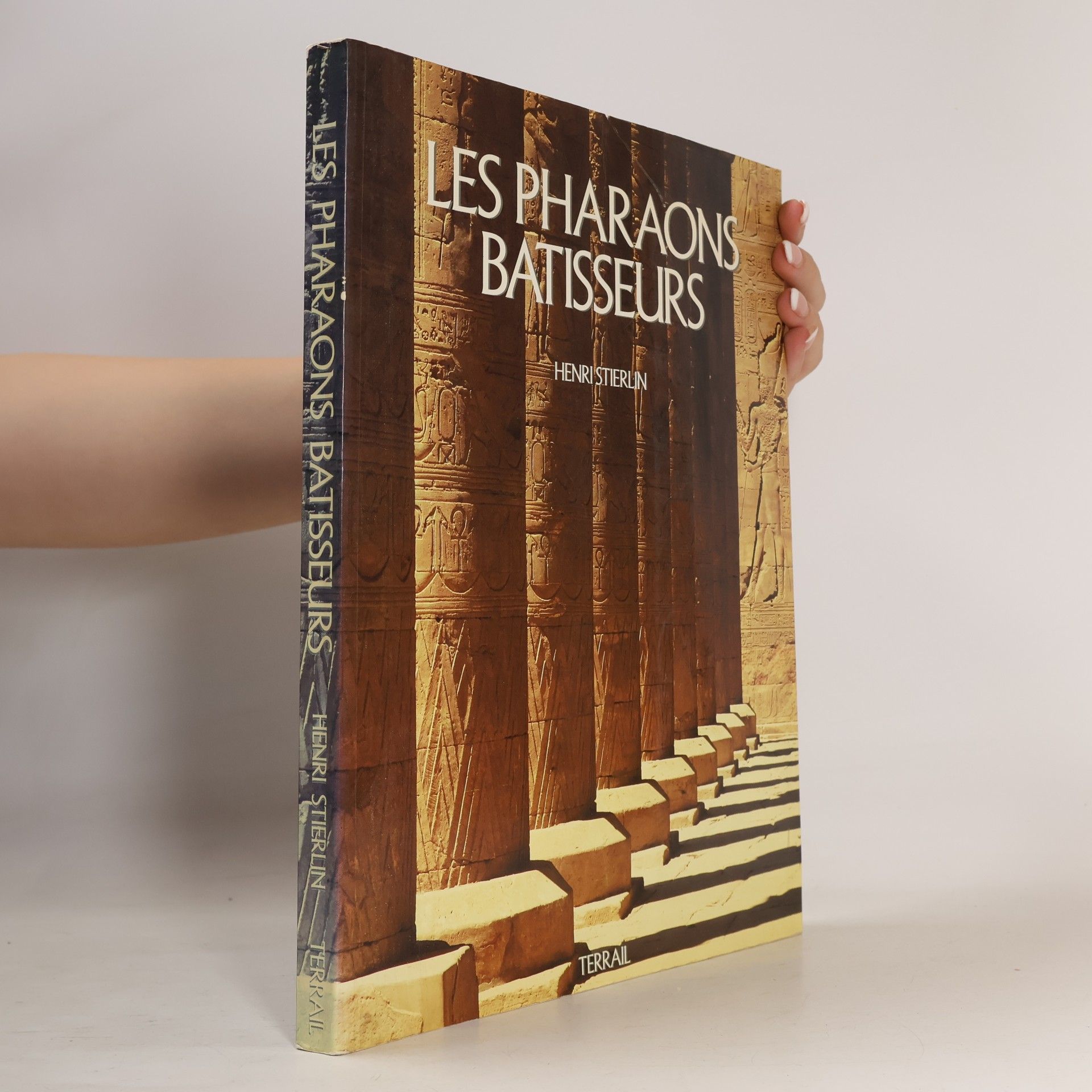 Henri Stierlin Les pharaons bâtisseurs