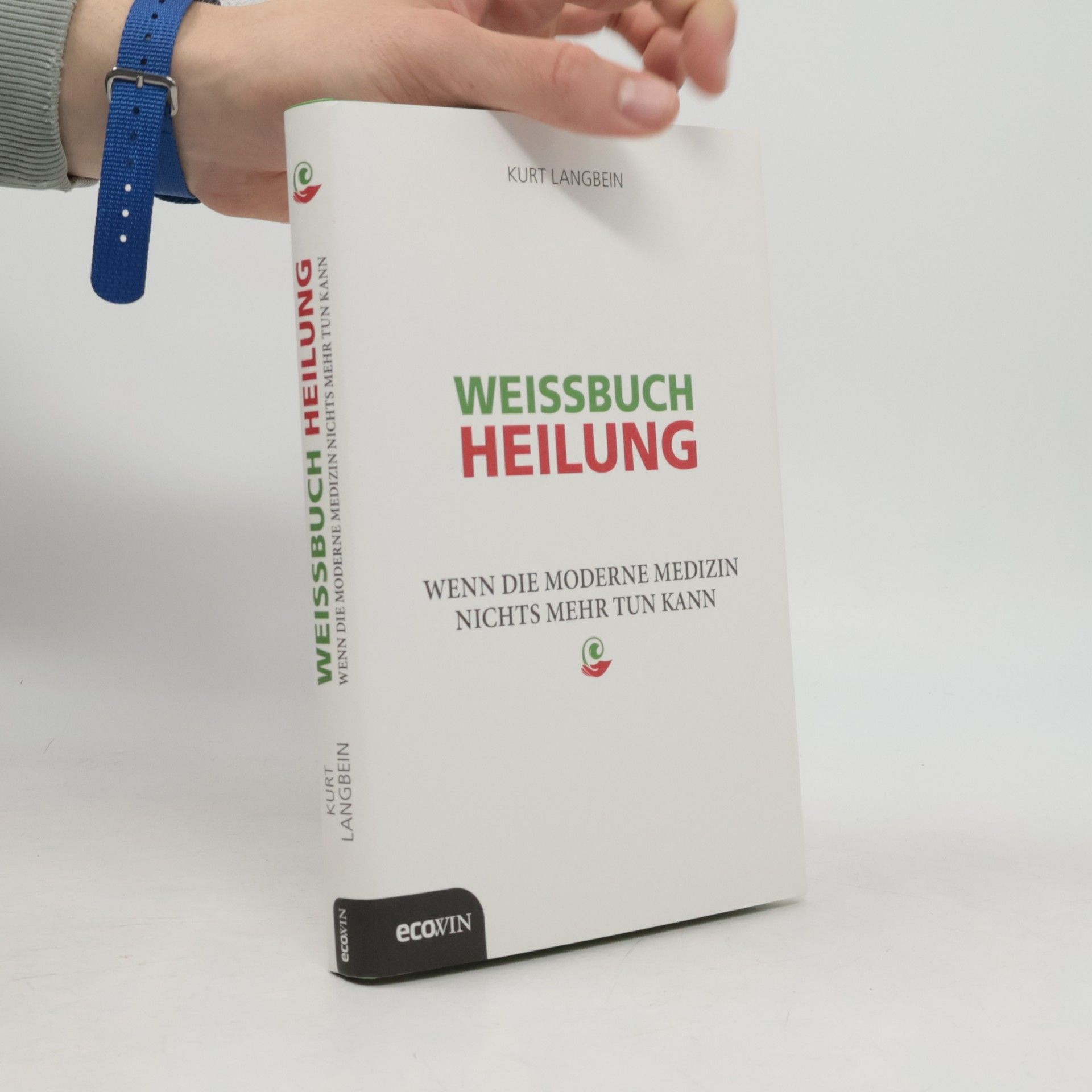 Weissbuch Heilung. Wenn die moderne Medizin nichts mehr tun kann