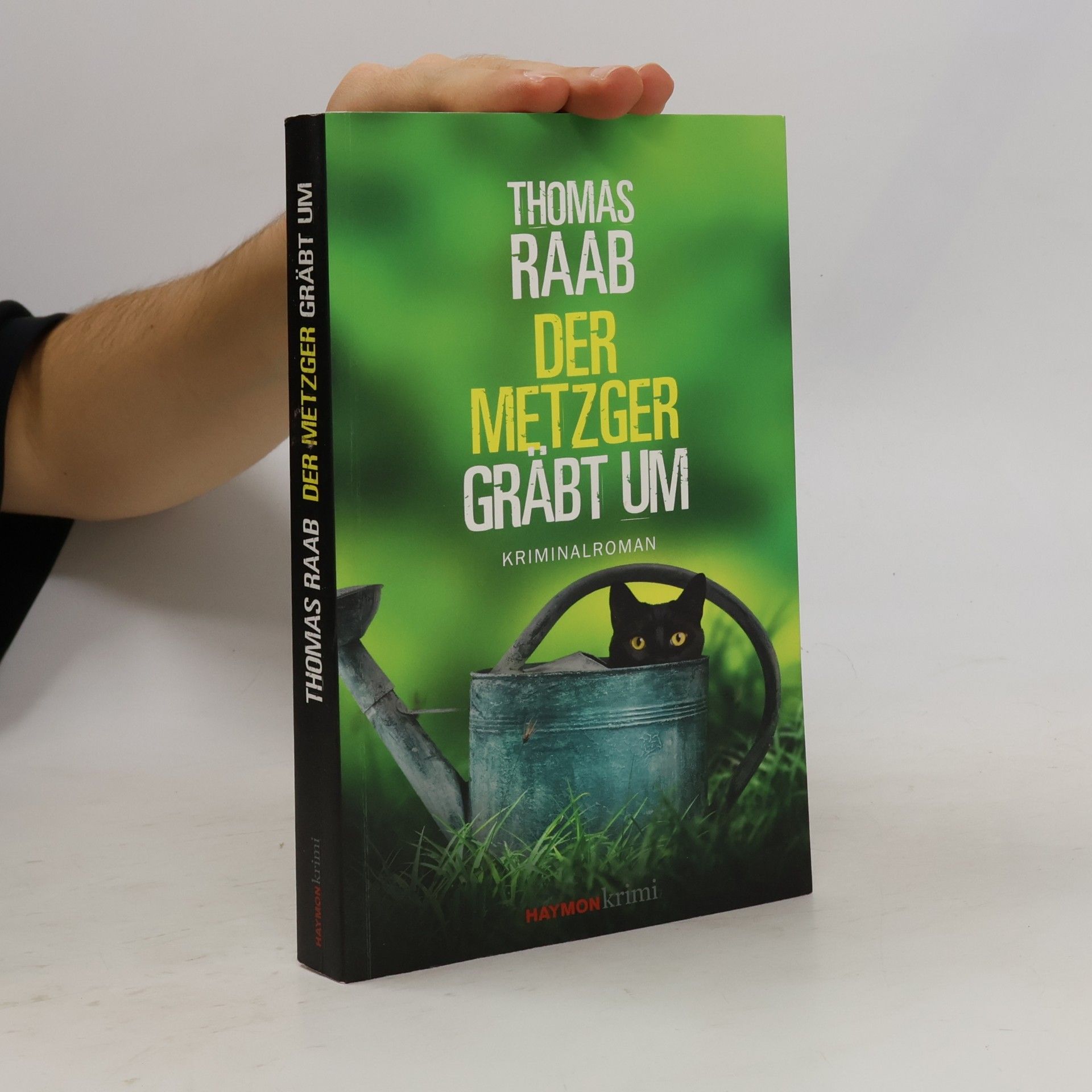 Thomas Raab Der Metzger gräbt um. Kriminalroman