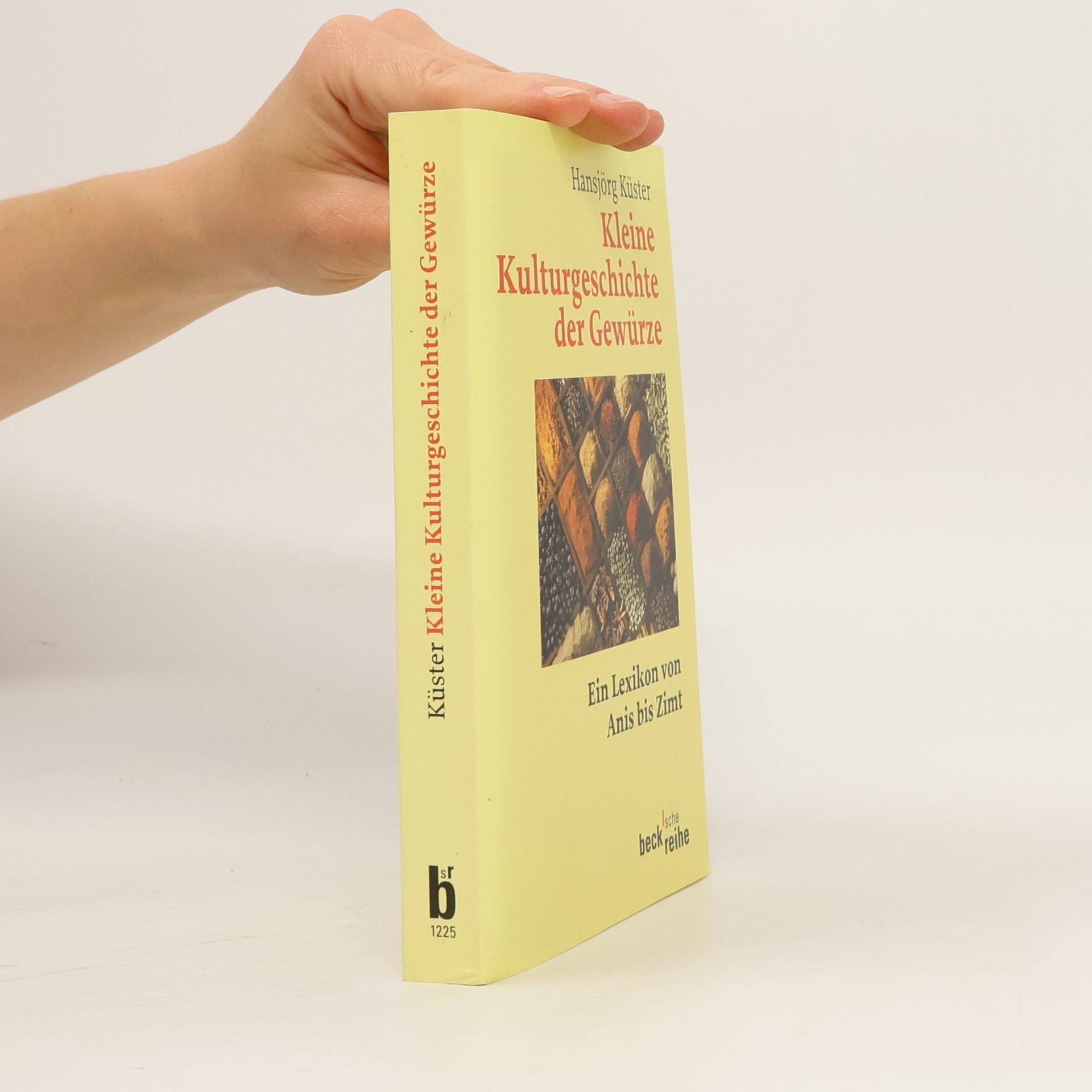 Hansjörg Küster Kleine Kulturgeschichte der Gewürze