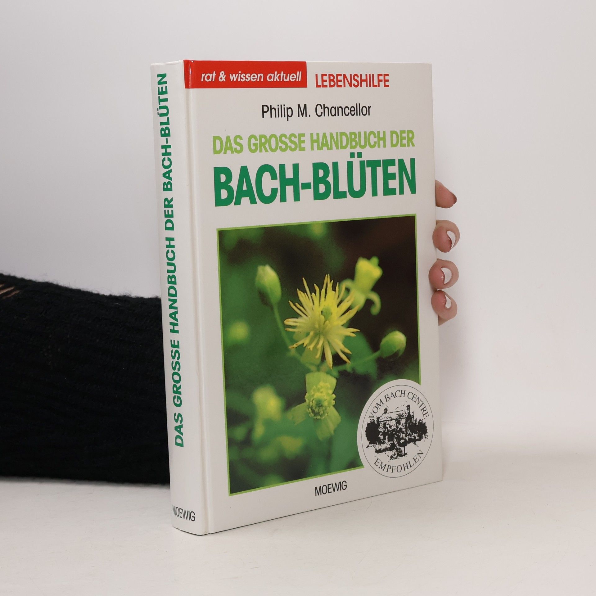 Philip M. Chancellor Das grosse Handbuch der Bach-Blüten