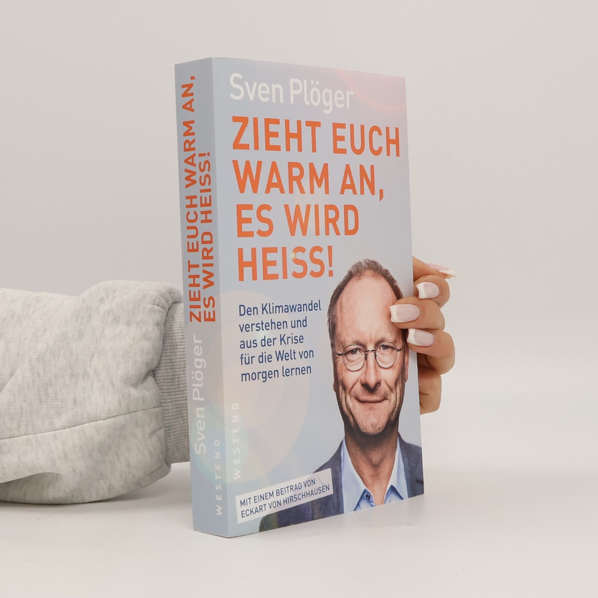 Sven Plöger Zieht euch warm an, es wird heiss!