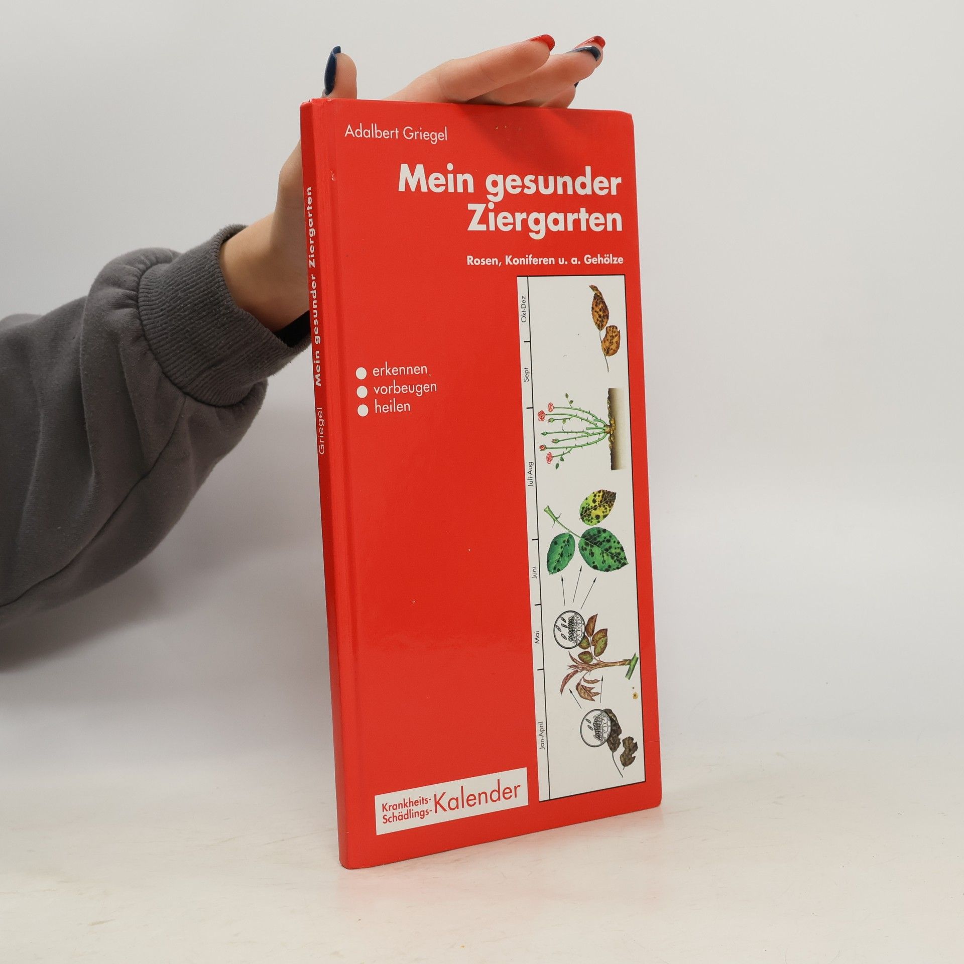 Adalbert Griegel Mein gesunder Ziergarten. Rosen, Koniferen und andere Gehölze. Krankheits- und Schädlingskalender. Deutsche Version der Pflanzenschutzmittel