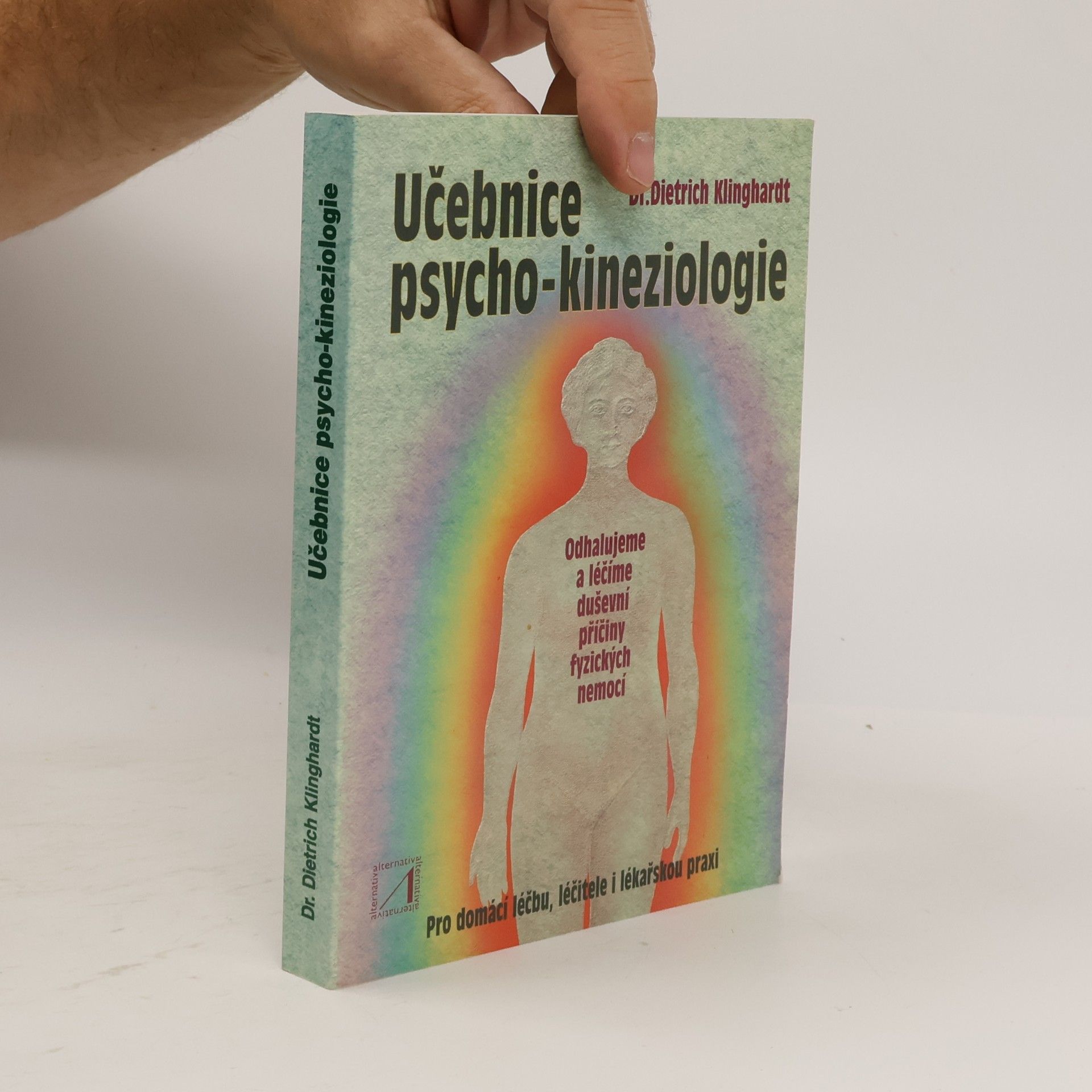 Dietrich Klinghardt Učebnice psycho-kineziologie: Nová cesta k psychosomatické medicíně