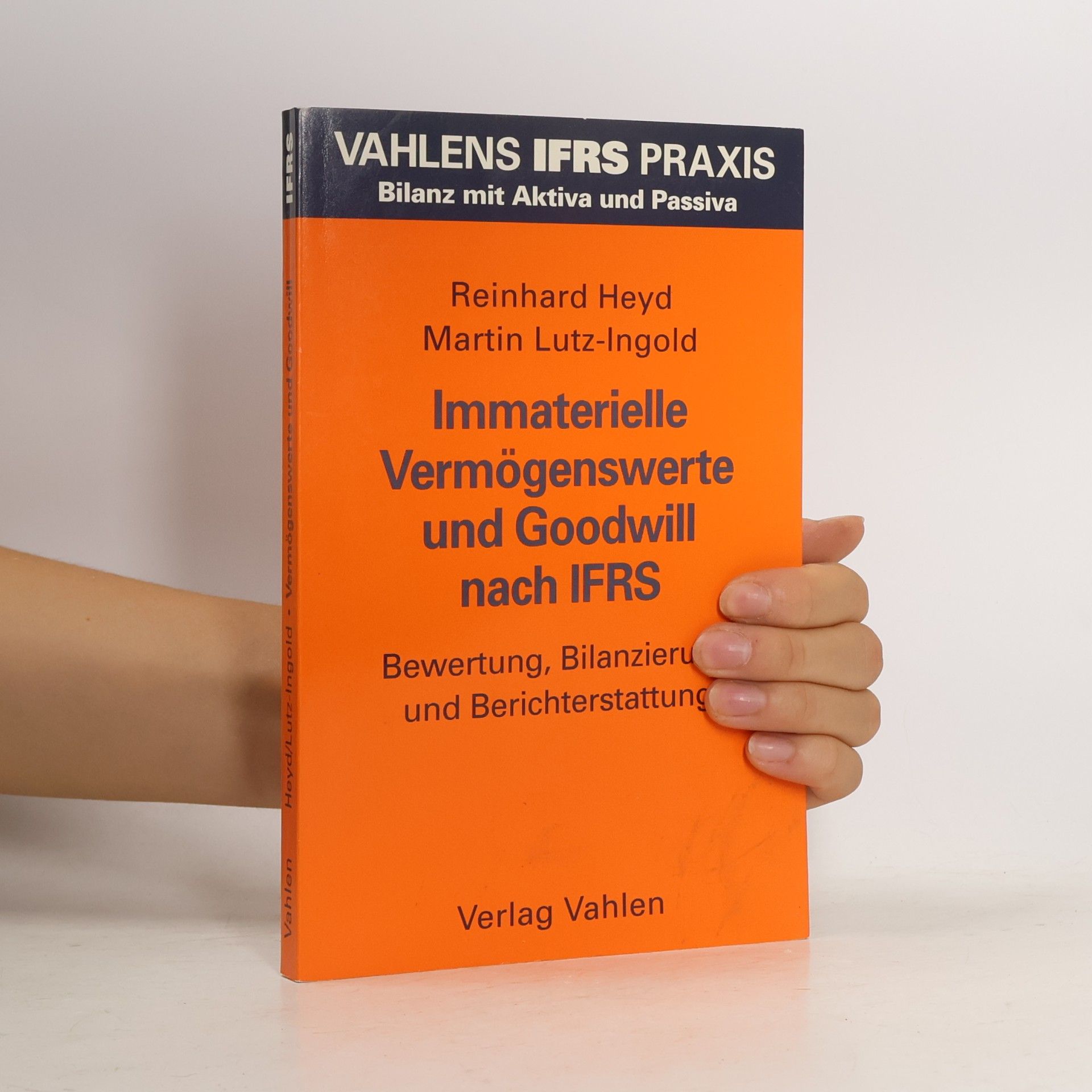 Immaterielle Vermögenswerte und Goodwill nach IFRS: Bewertung, Bilanzierung und Berichterstattung