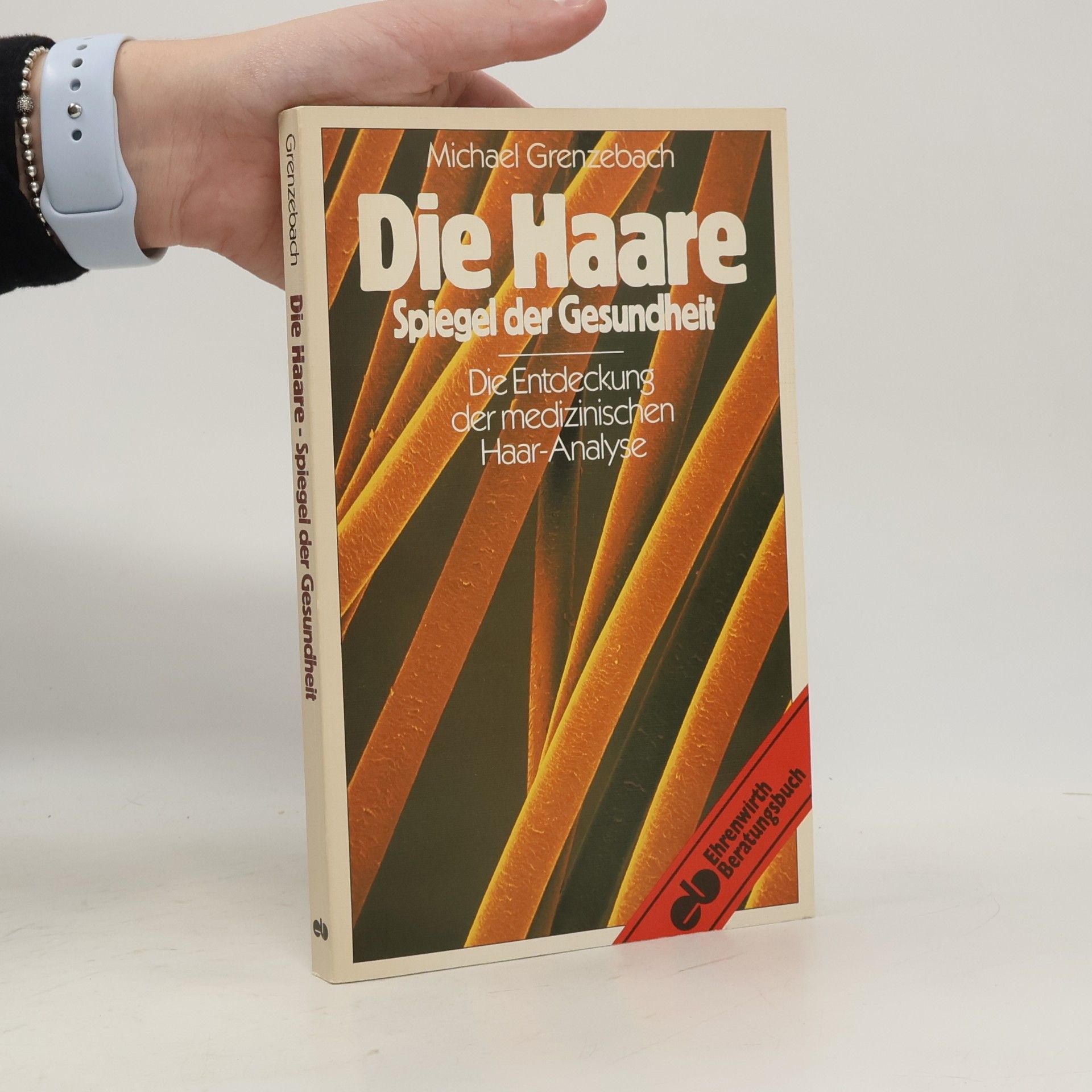 Michael A. Grenzebach Die Haare - Spiegel der Gesundheit
