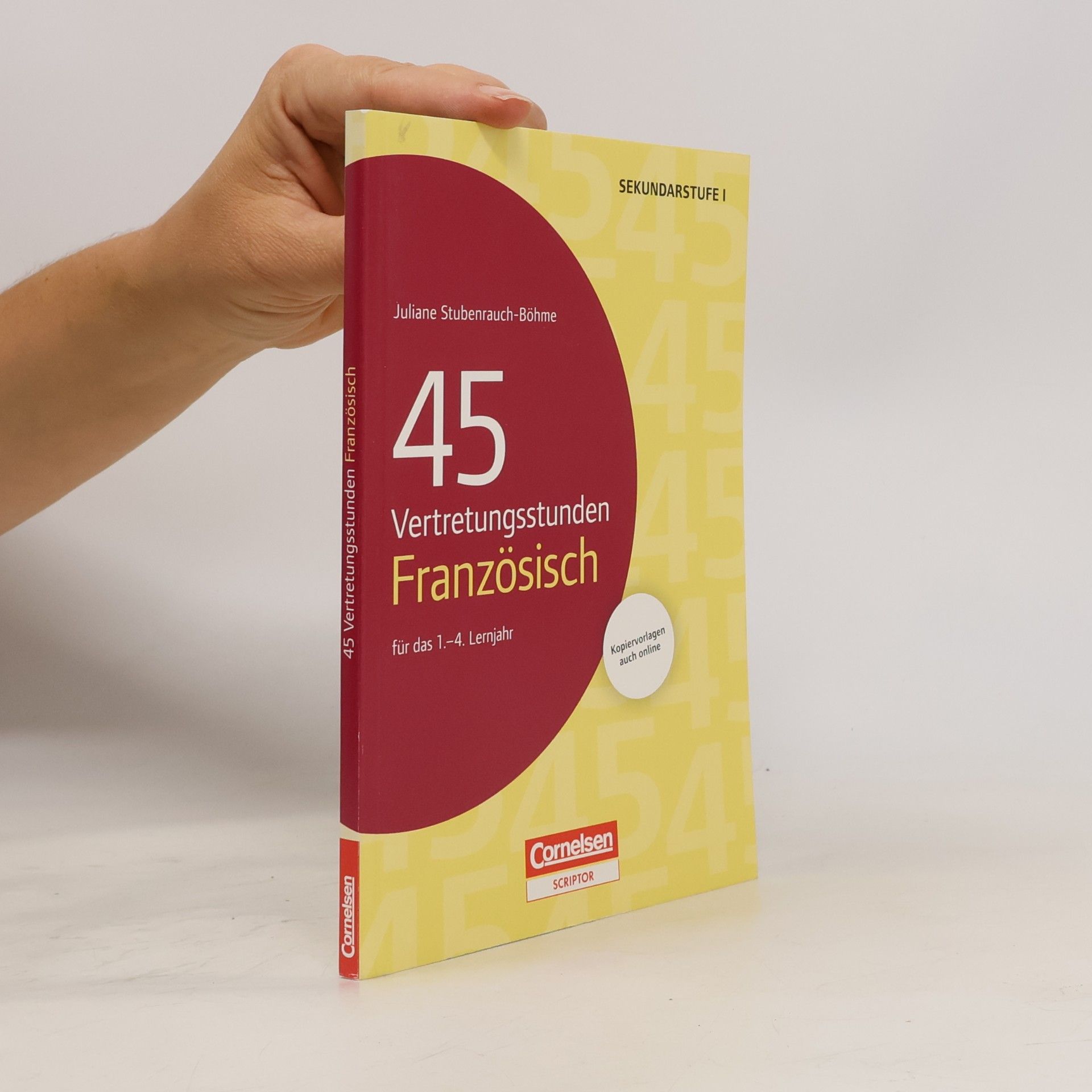 Juliane Stubenrauch-Böhme 45 Vertretungsstunden Französisch für das 1.-4. Lernjahr - Sekundarstufe I - Kopiervorlagen auch online