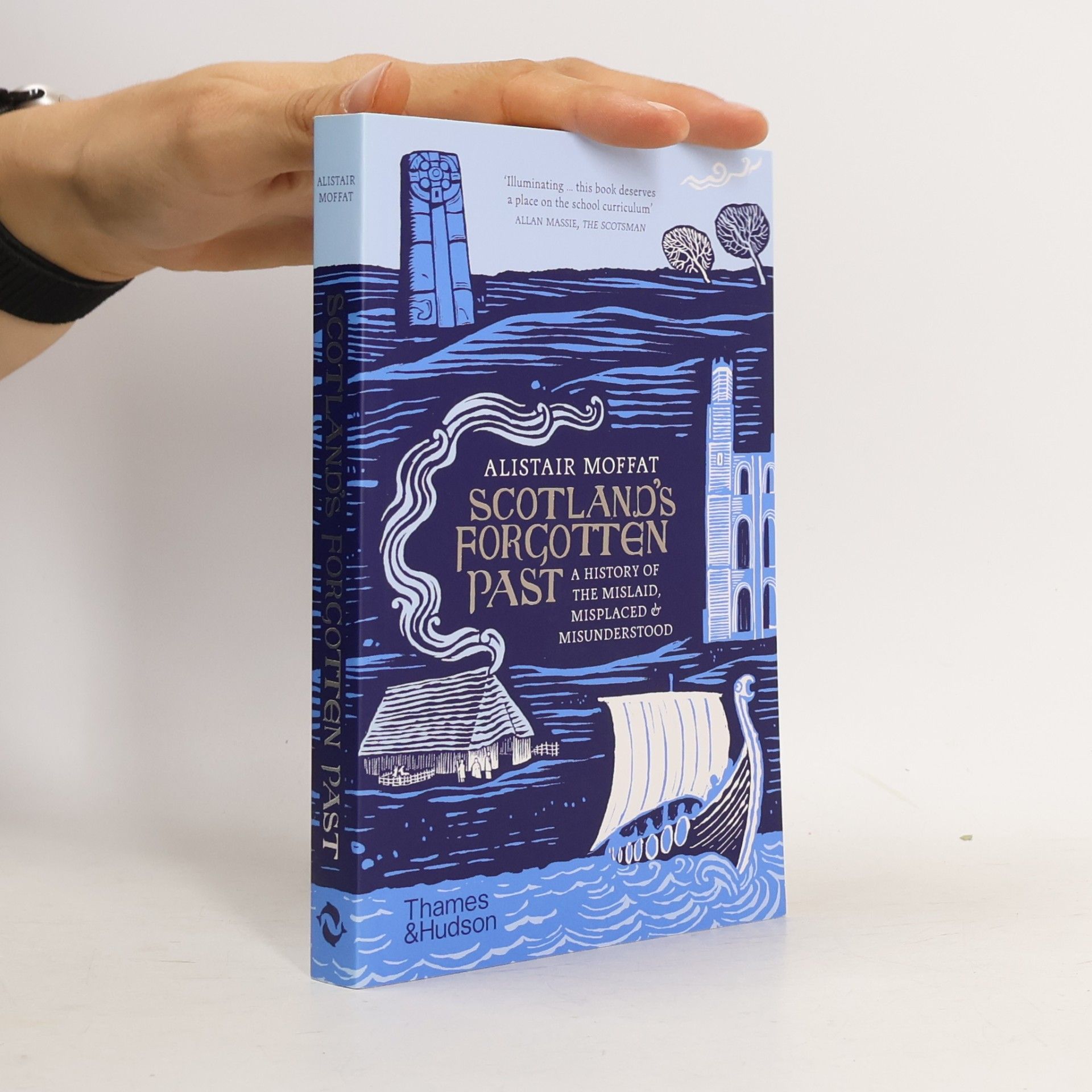 Alistair Moffat Scotland's Forgotten Past