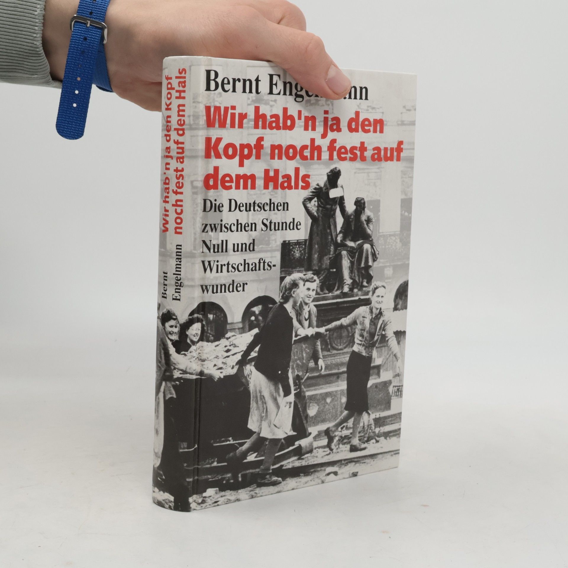 Bernt Engelmann Wir hab'n ja den Kopf noch fest auf dem Hals