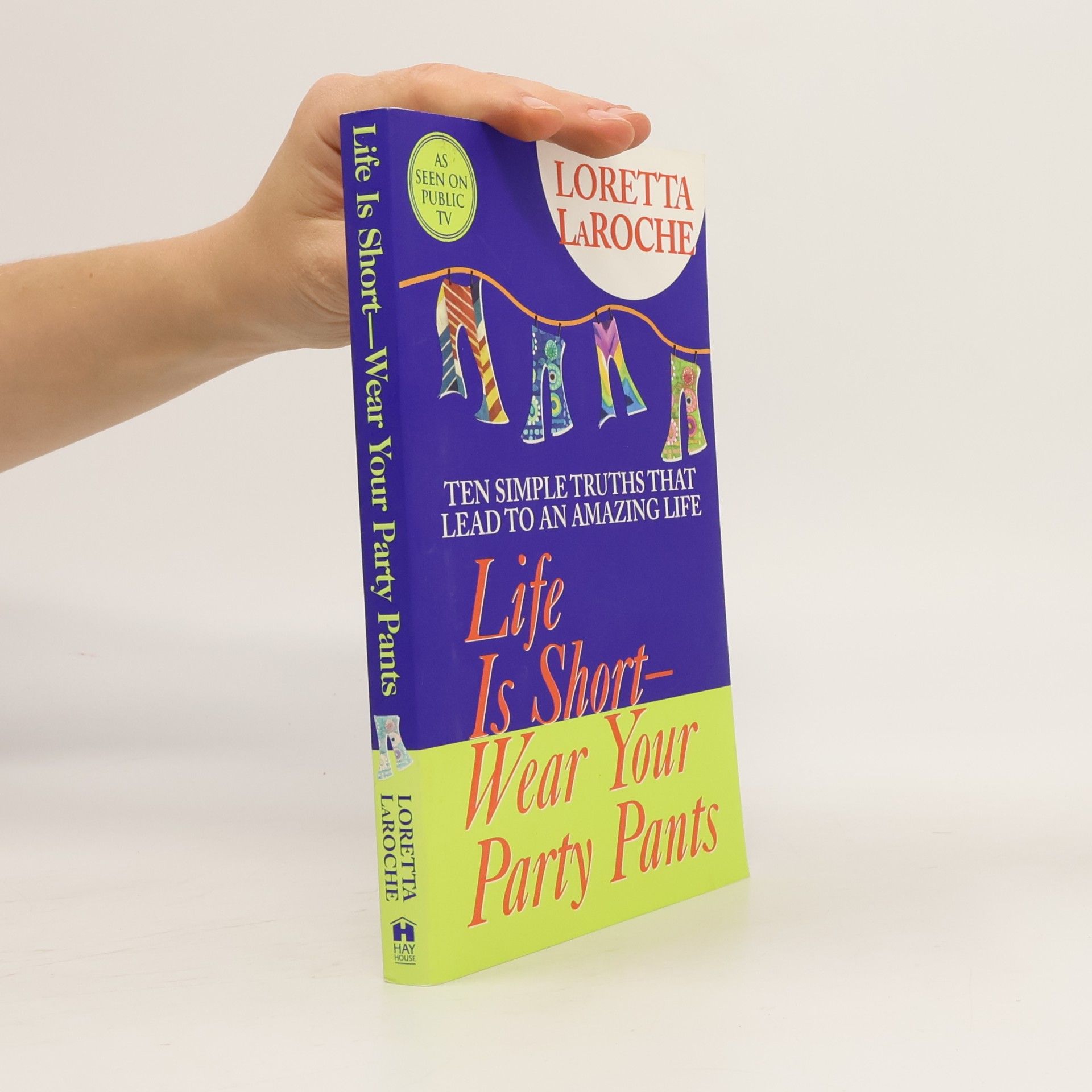 Loretta LaRoche Life Is Short - Wear Your Party Pants