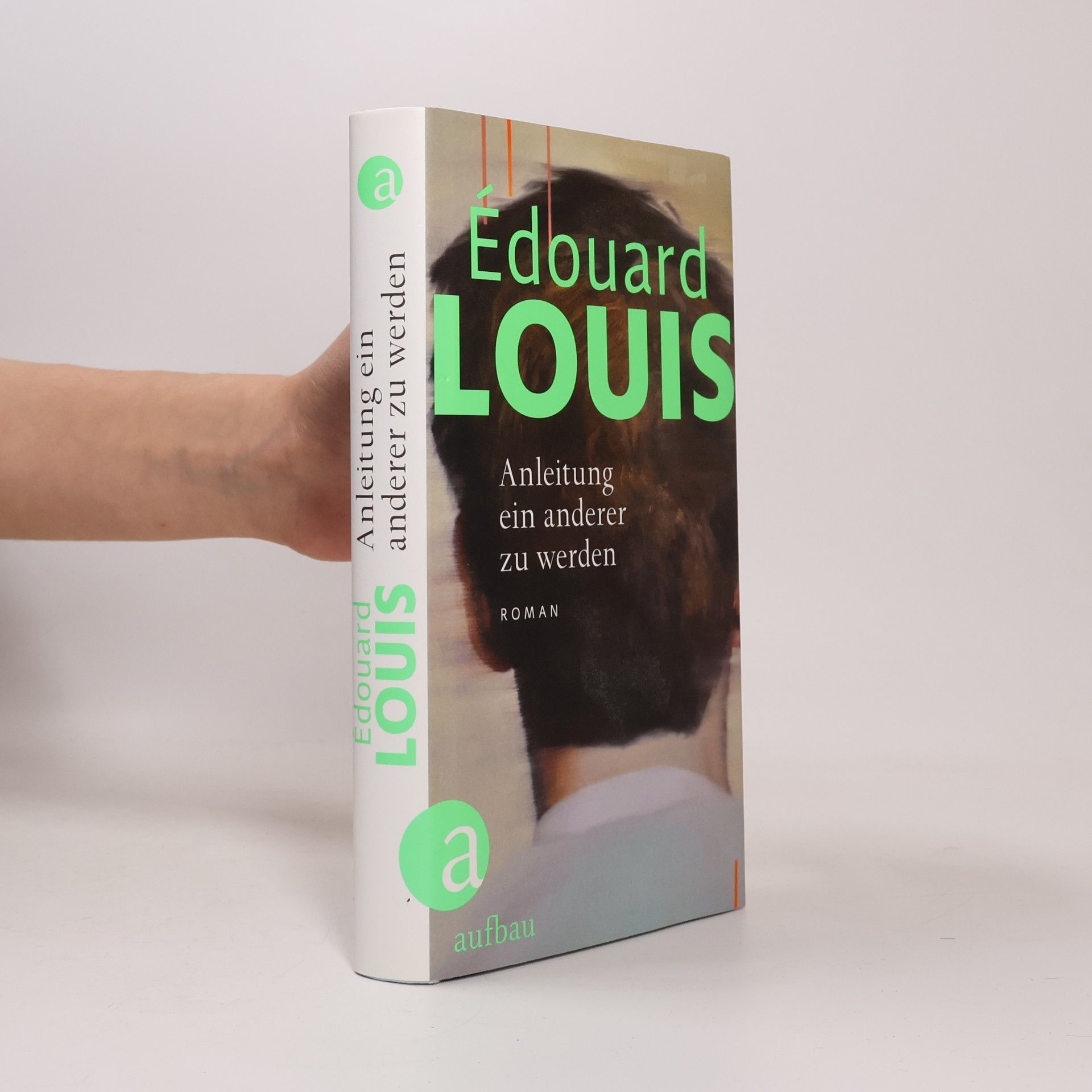 Édouard Louis Anleitung ein anderer zu werden