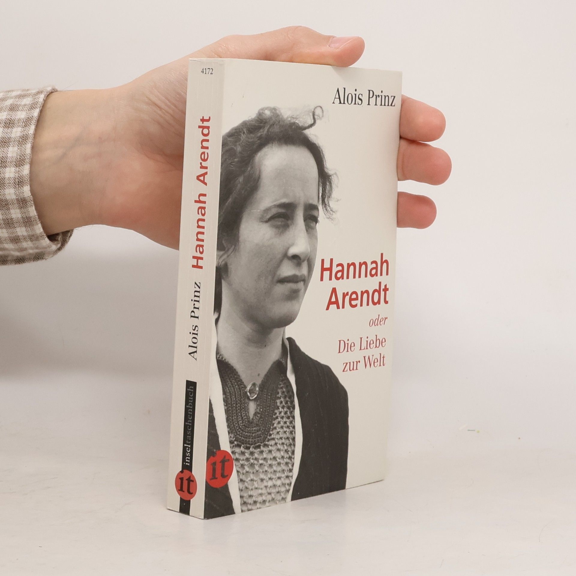 Alois Prinz Hannah Arendt oder Die Liebe zur Welt