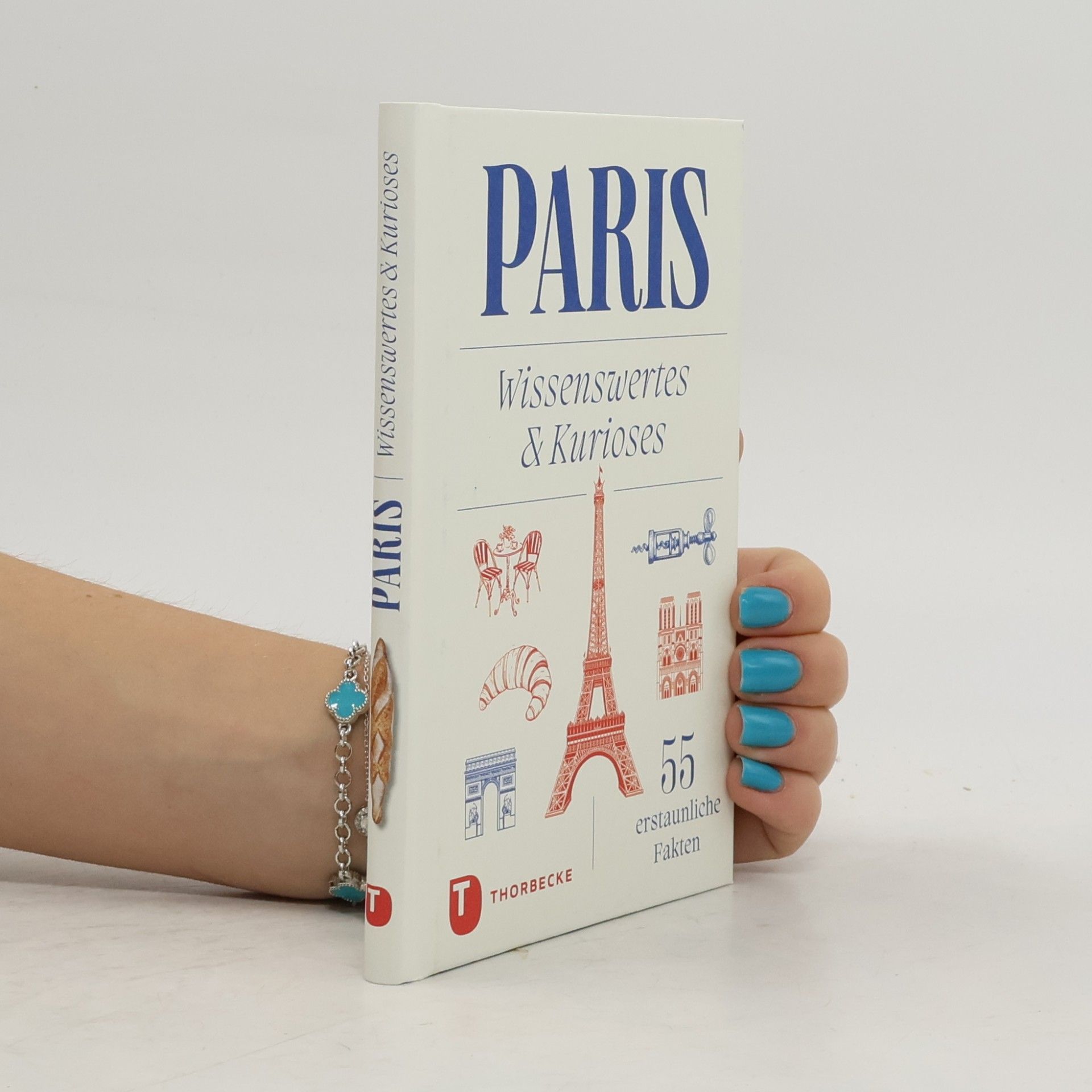 Autorenkollektiv Paris: Wissenswertes & Kurioses – 55 erstaunliche Fakten