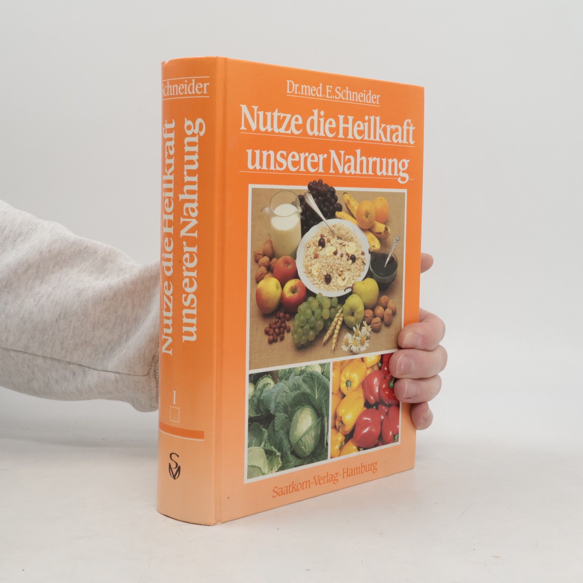 Ernst Schneider Nutze die Heilkraft unserer Nahrung 1