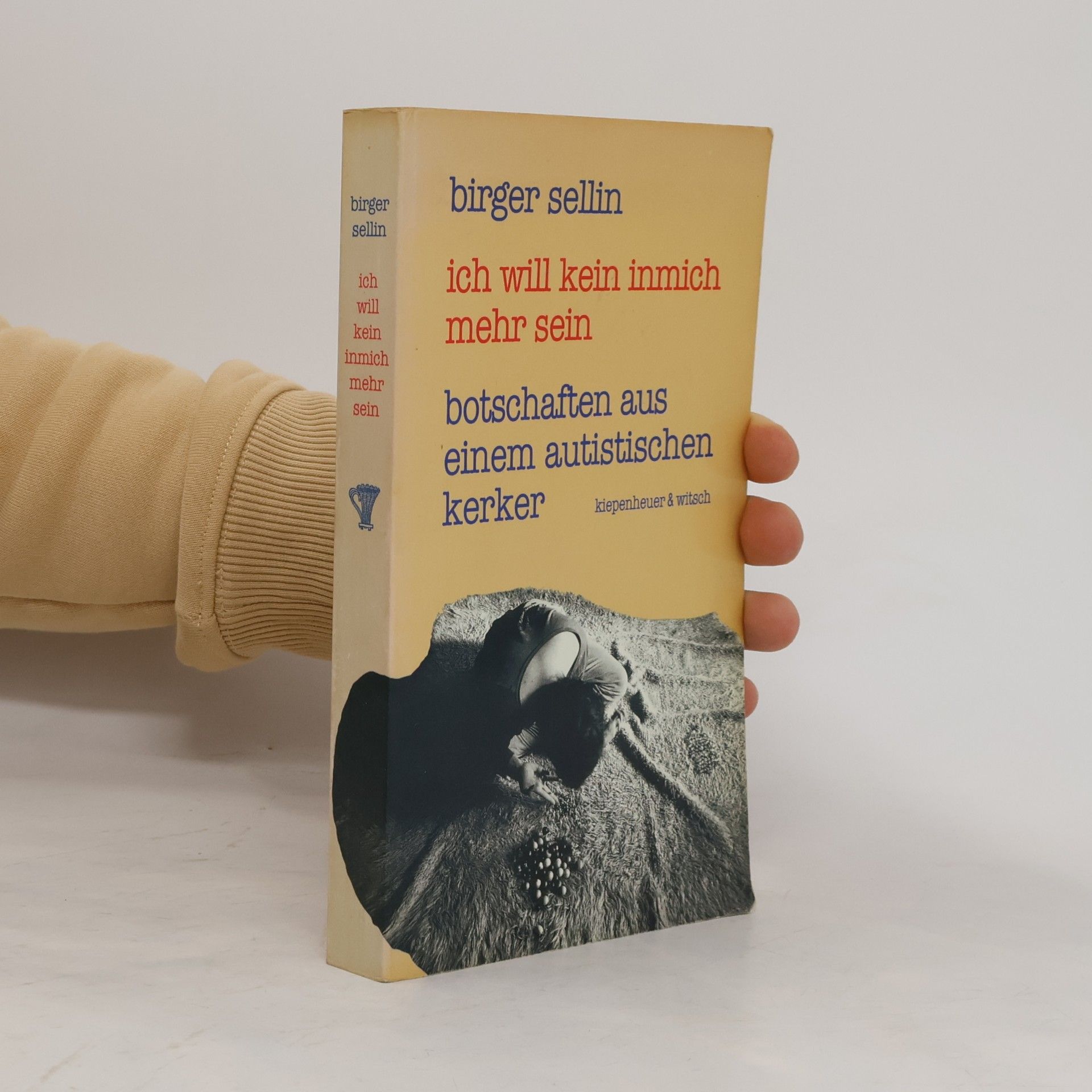 Birger Sellin Ich will kein inmich mehr sein. Botschaften aus einem autistischen kerker