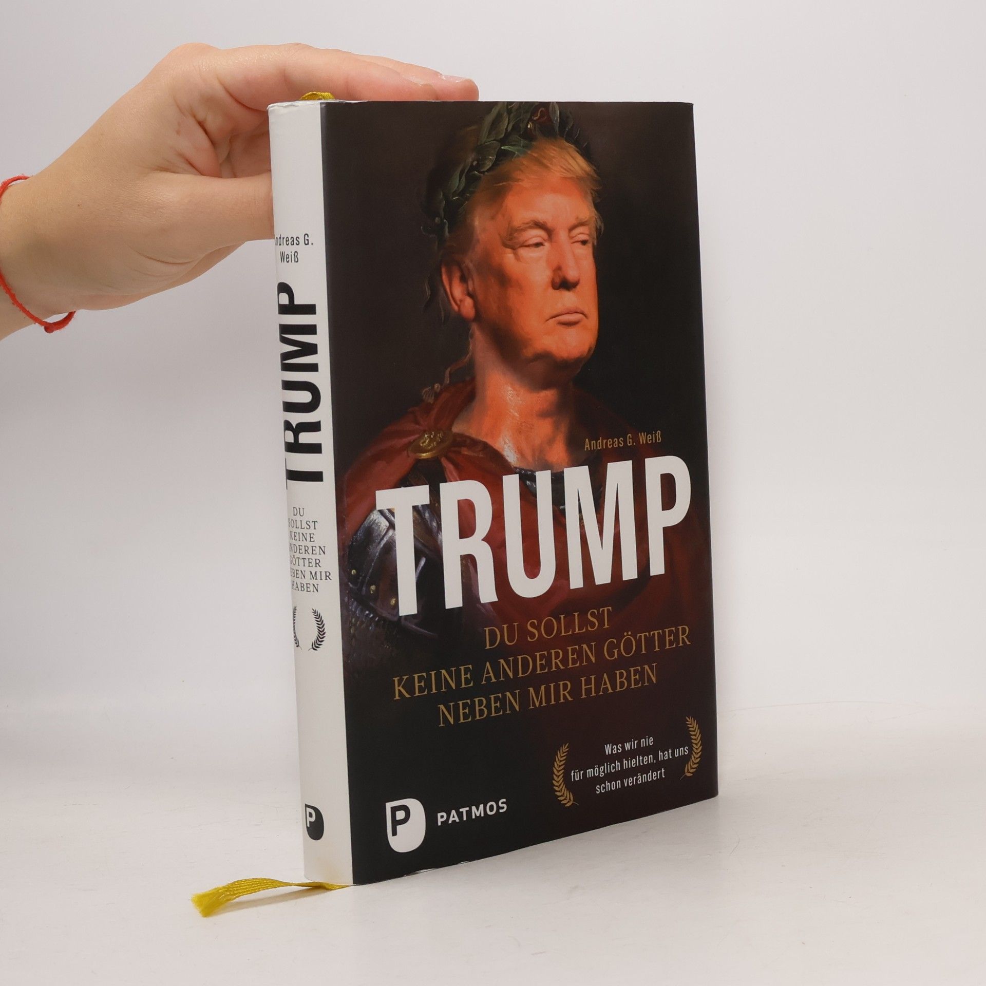 Andreas G. Weiß Trump - Du sollst keine anderen Götter neben mir haben