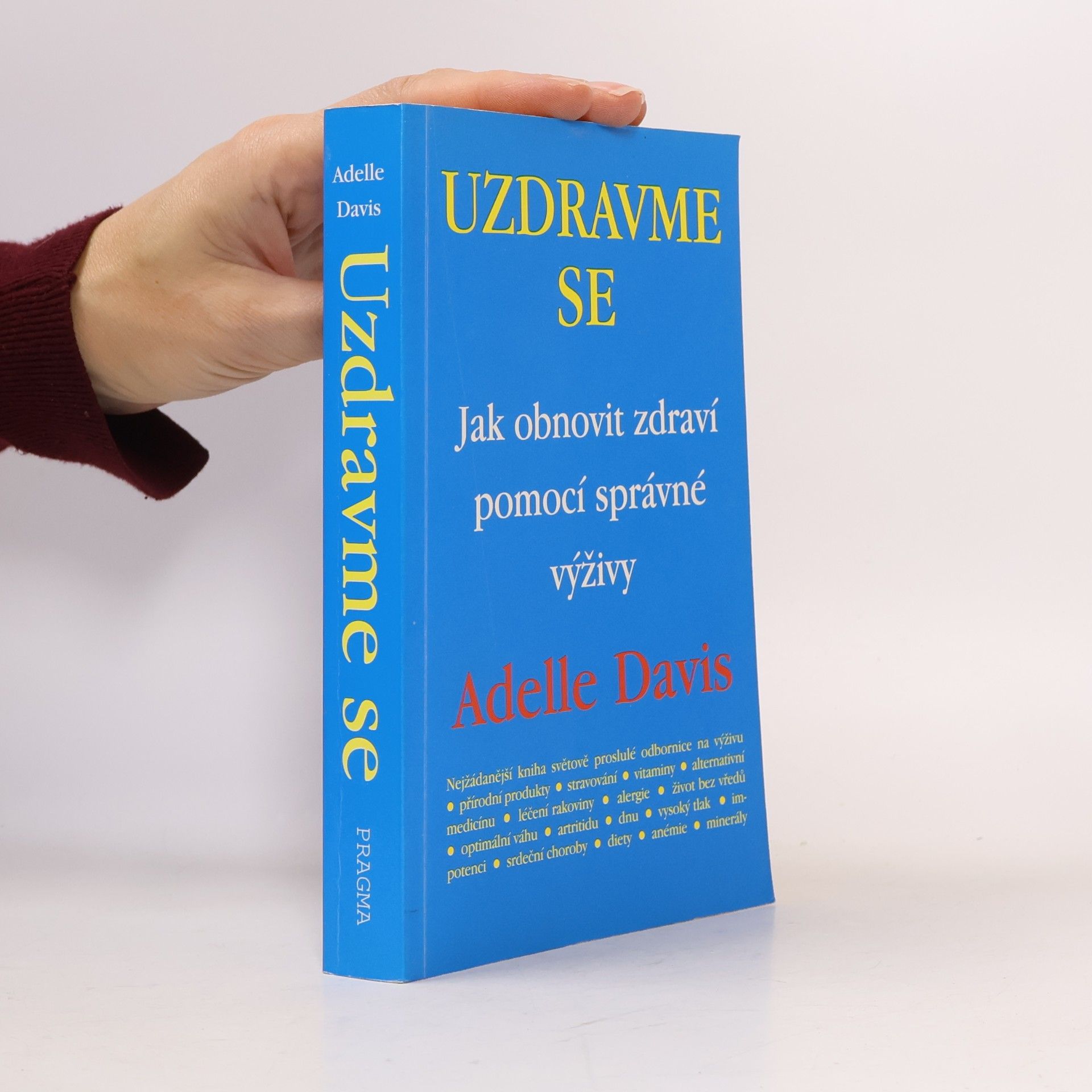 Adelle Davis Uzdravme se: Jak obnovit zdraví pomocí zdravé výživy
