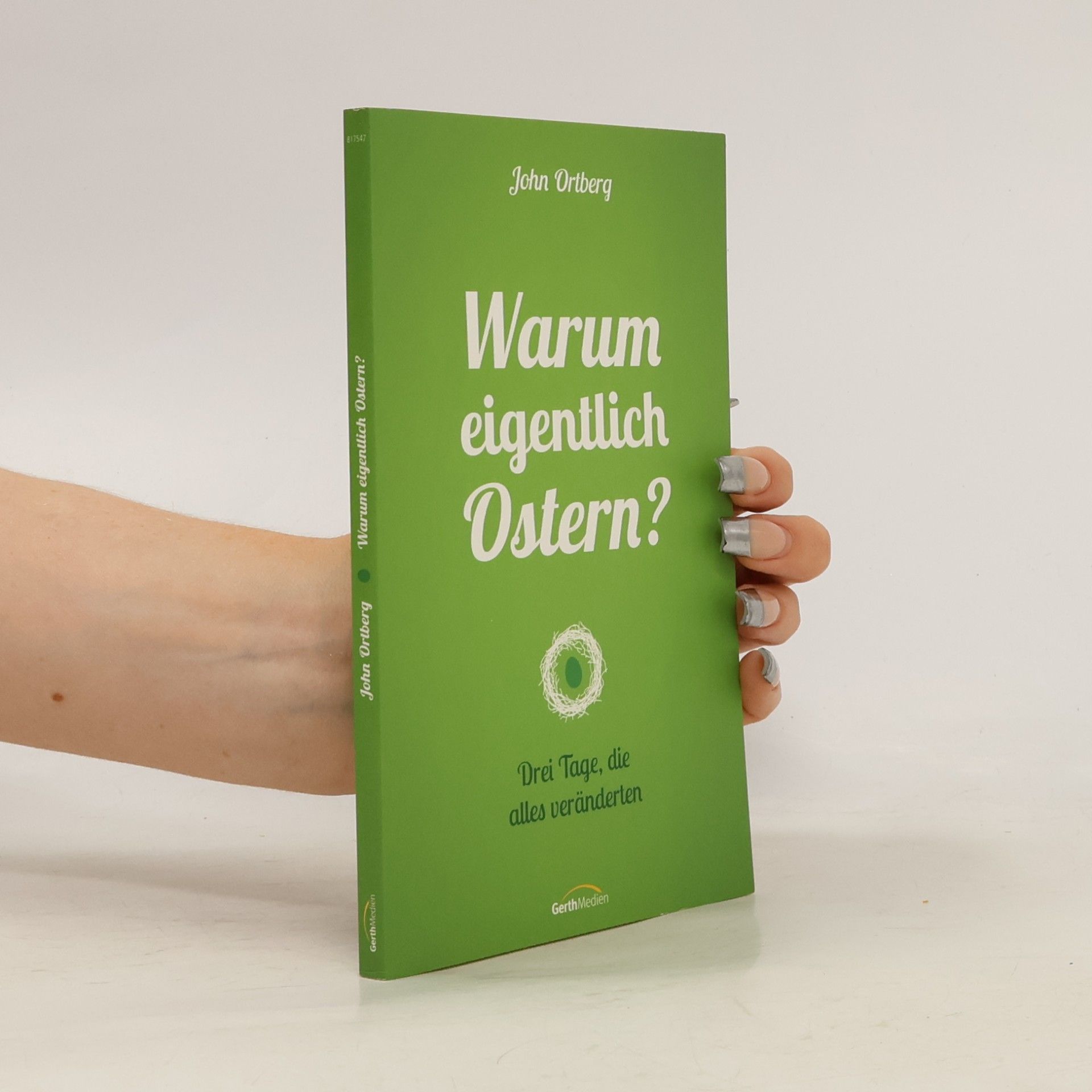 John Ortberg Warum eigentlich Ostern?