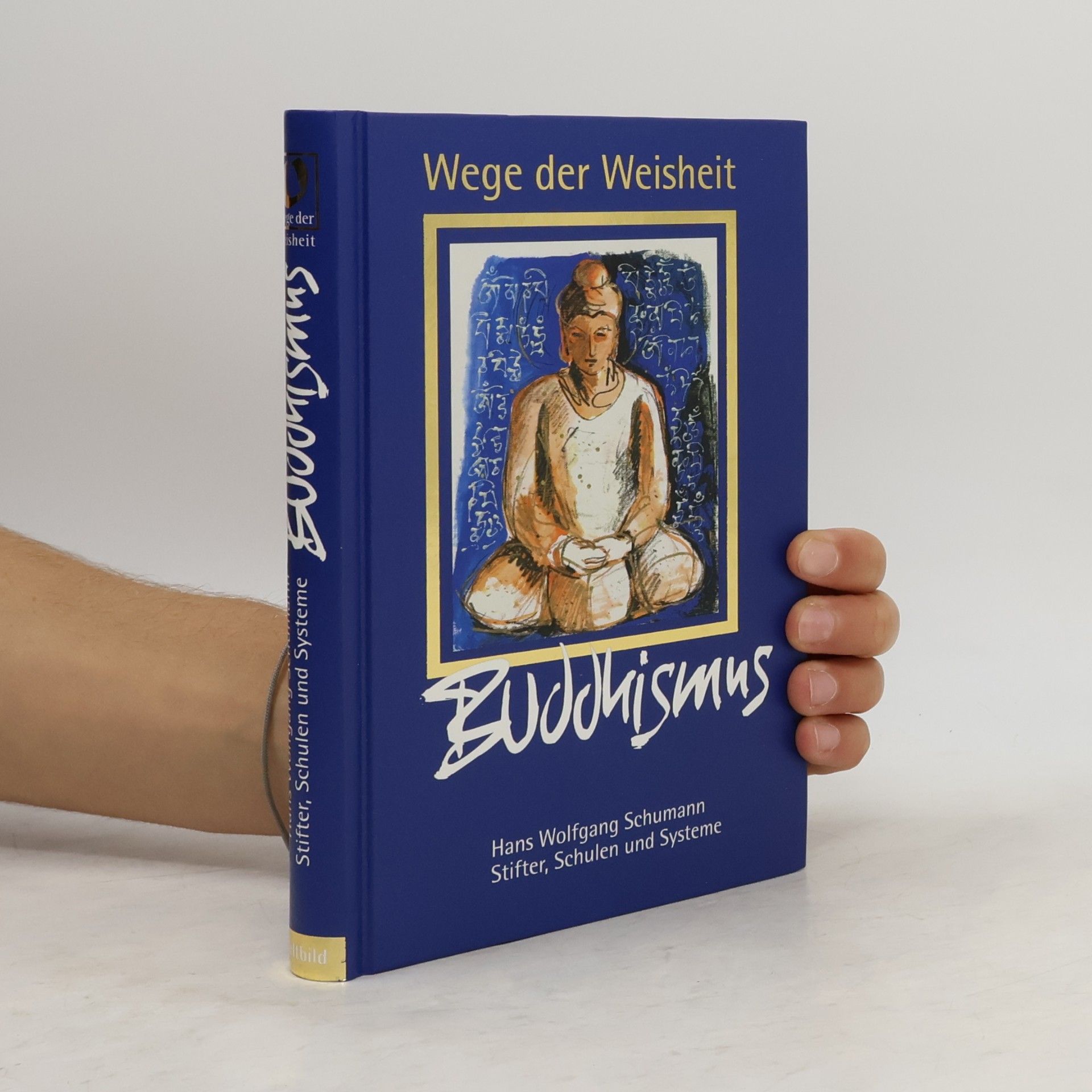 Hans Wolfgang Schumann Wege der Weisheit. Buddhismus