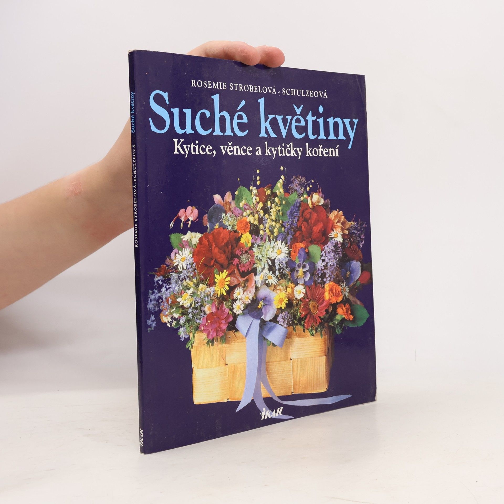 Suché květiny : kytice, věnce a kytičky koření