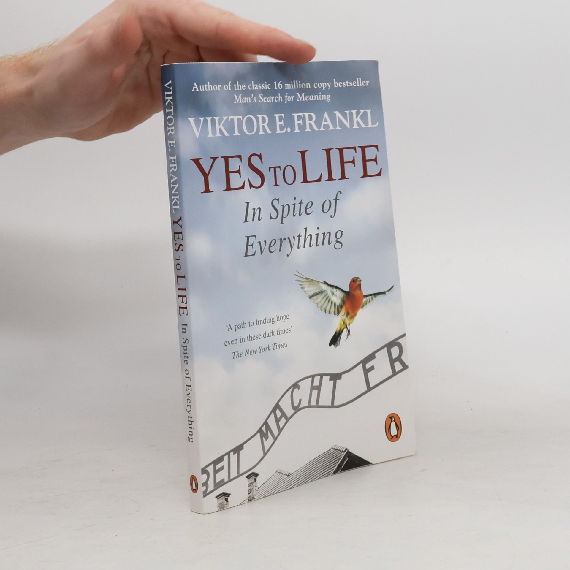 Viktor Frankl Yes to Life in Spite of Everything