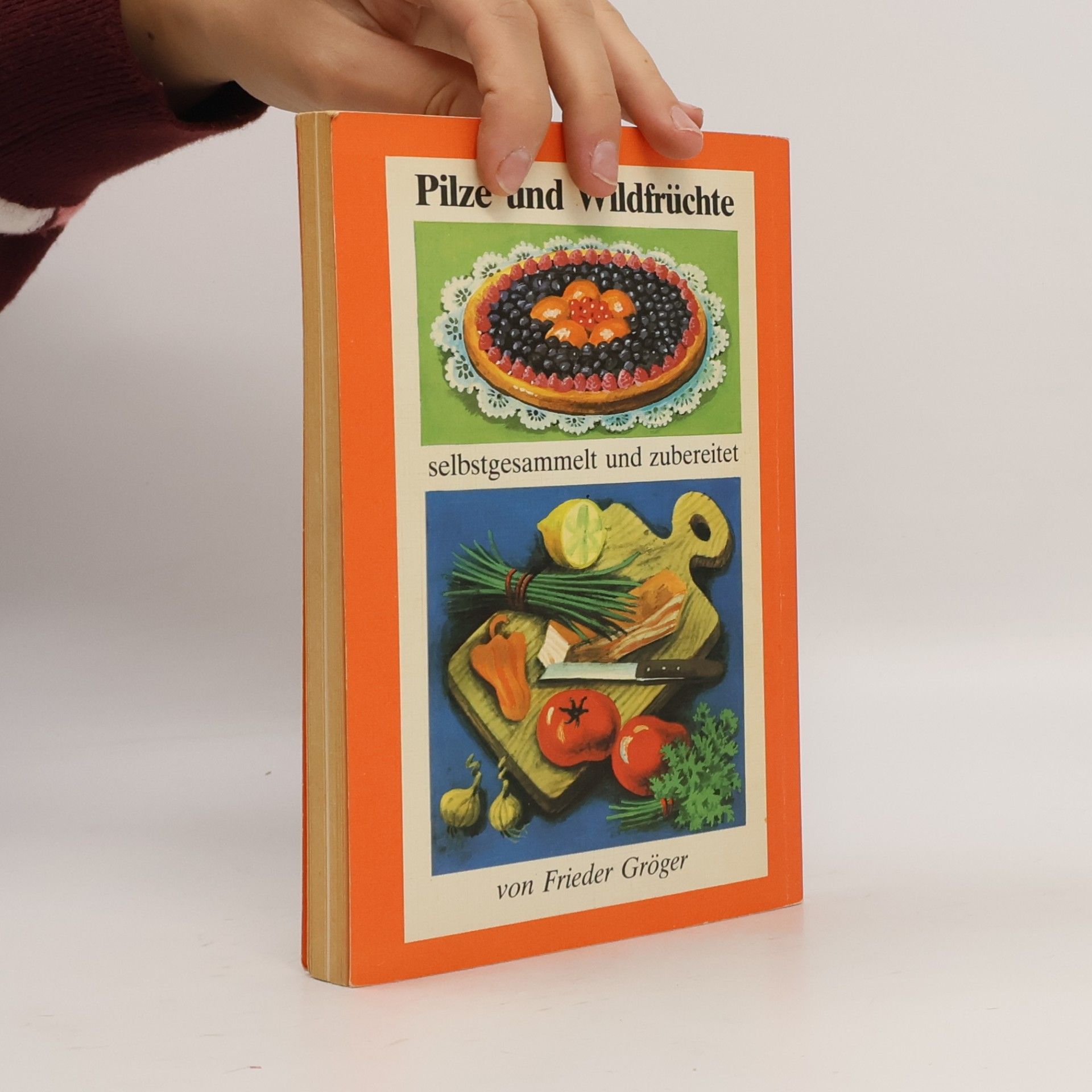 Frieder Gröger Pilze und Wildfrüchte