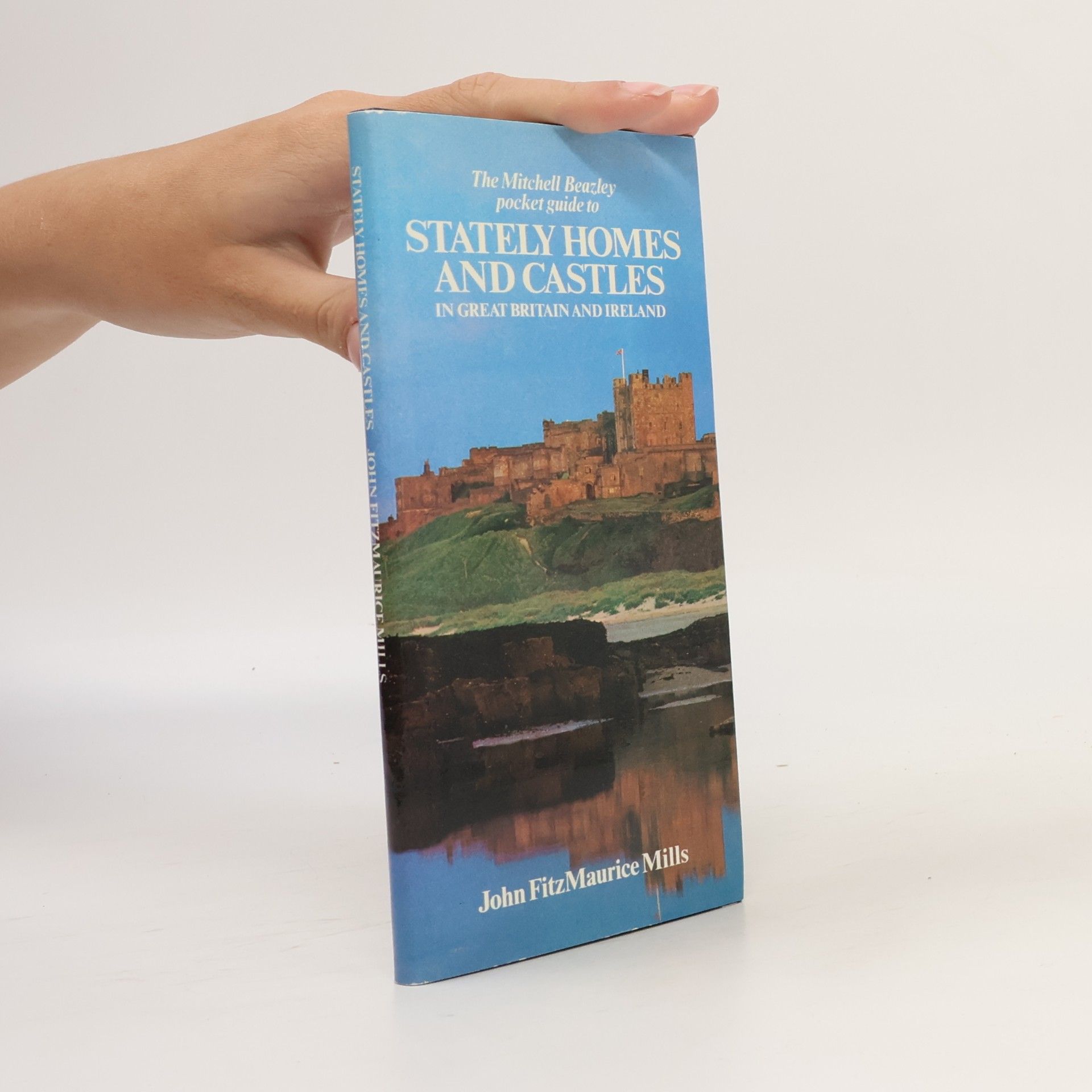 John FitzMaurice Mills The Mitchell Beazley pocket guide to stately homes and castles in Great Britain and Ireland