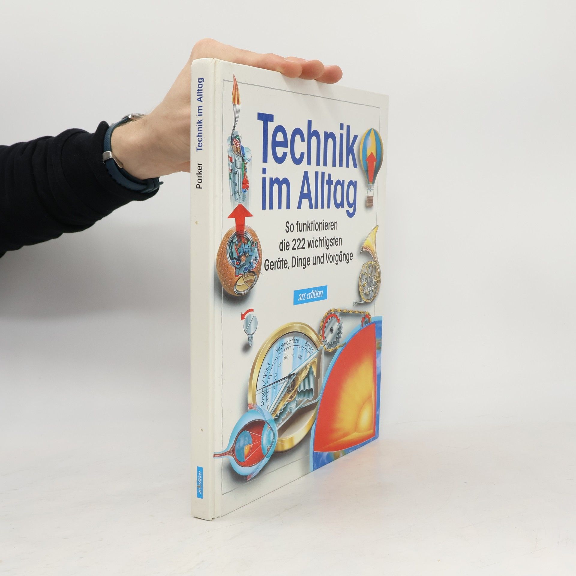 Steve Parker Technik im Alltag. So funktionieren die 222 wichtigsten Geräte, Dinge und Vorgänge