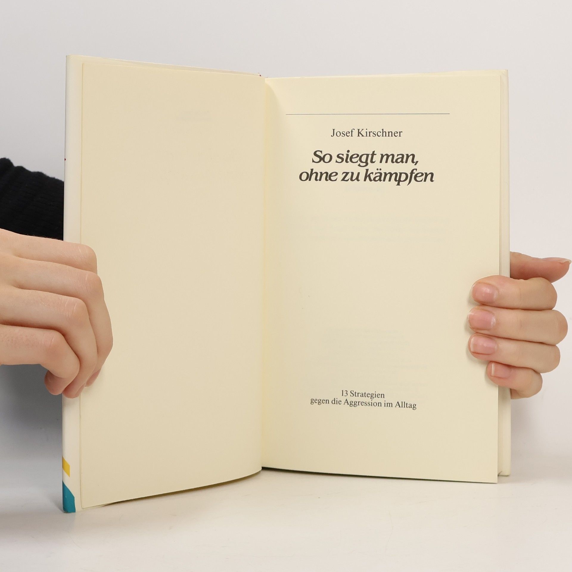 Josef Kirschner So siegt man ohne zu kämpfen! 13 Strategien gegen die Aggression im Alltag