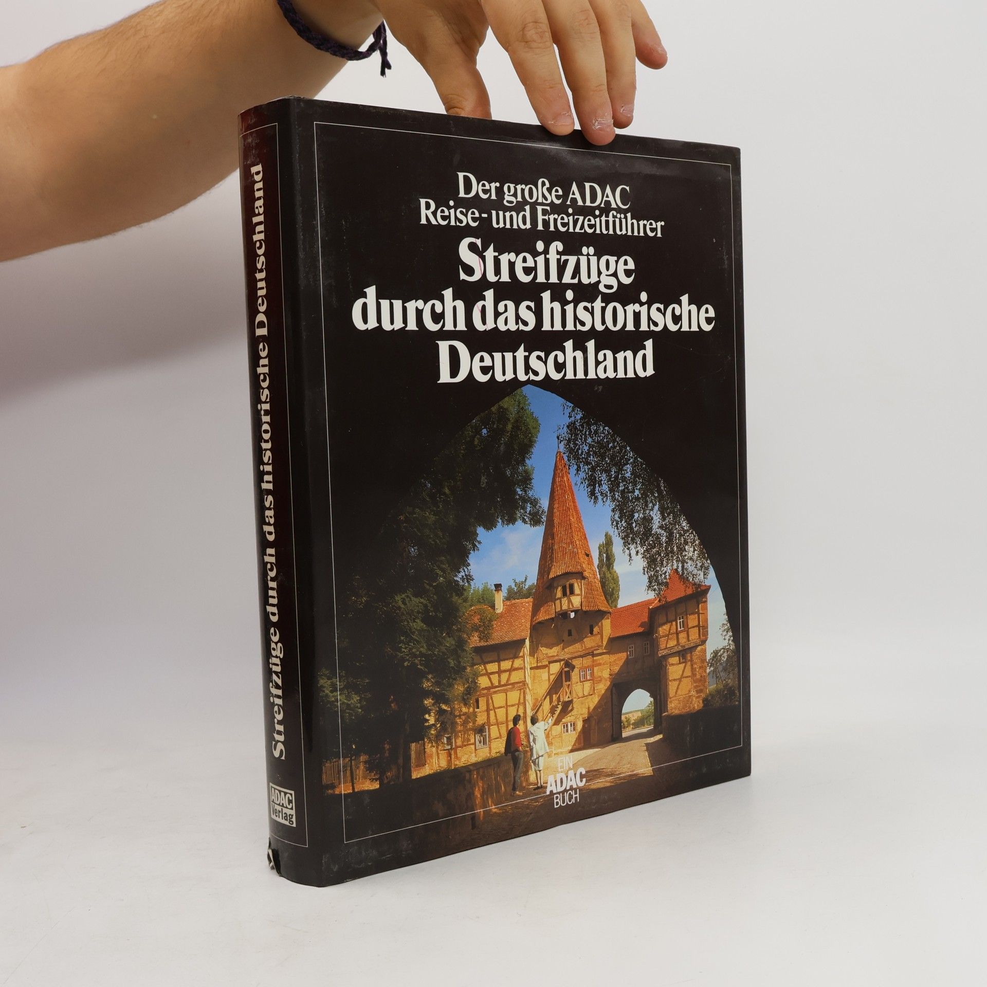 Der grosse ADAC-Reise- und Freizeitführer Streifzüge durch das historische Deutschland