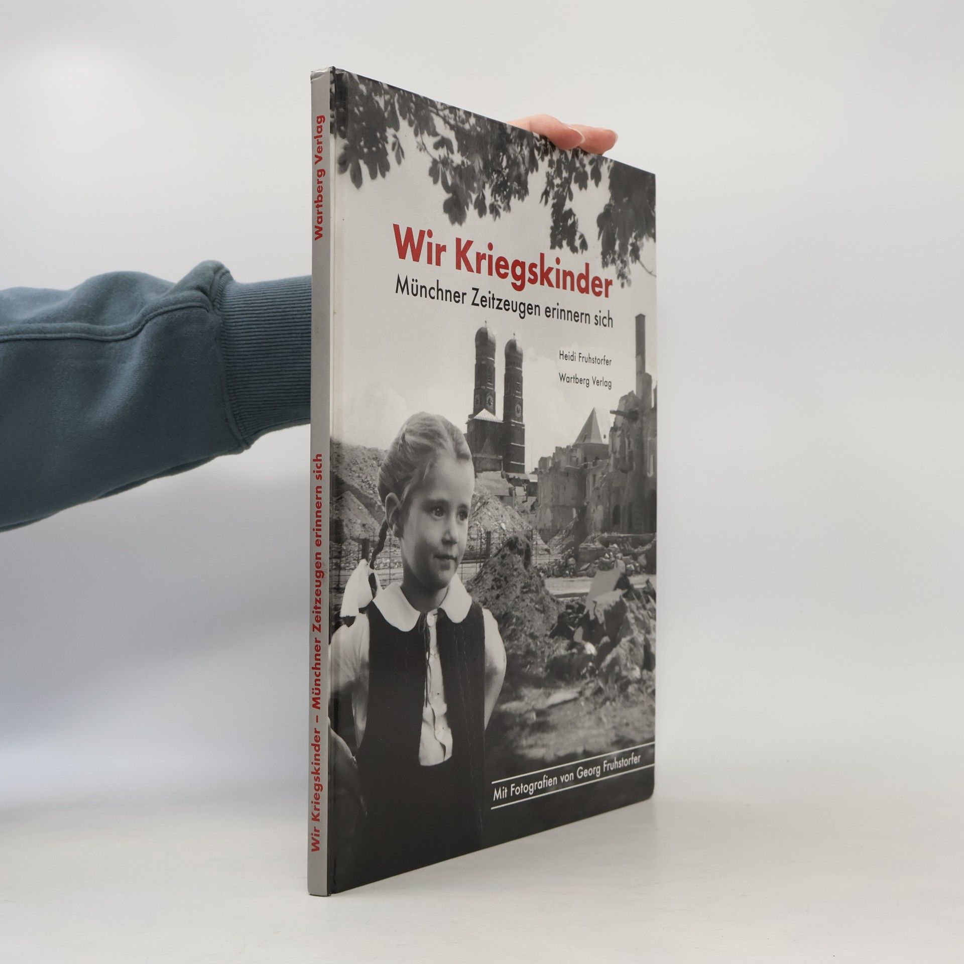 Georg Fruhstorfer Wir Kriegskinder - Münchner Zeitzeugen erinnern sich