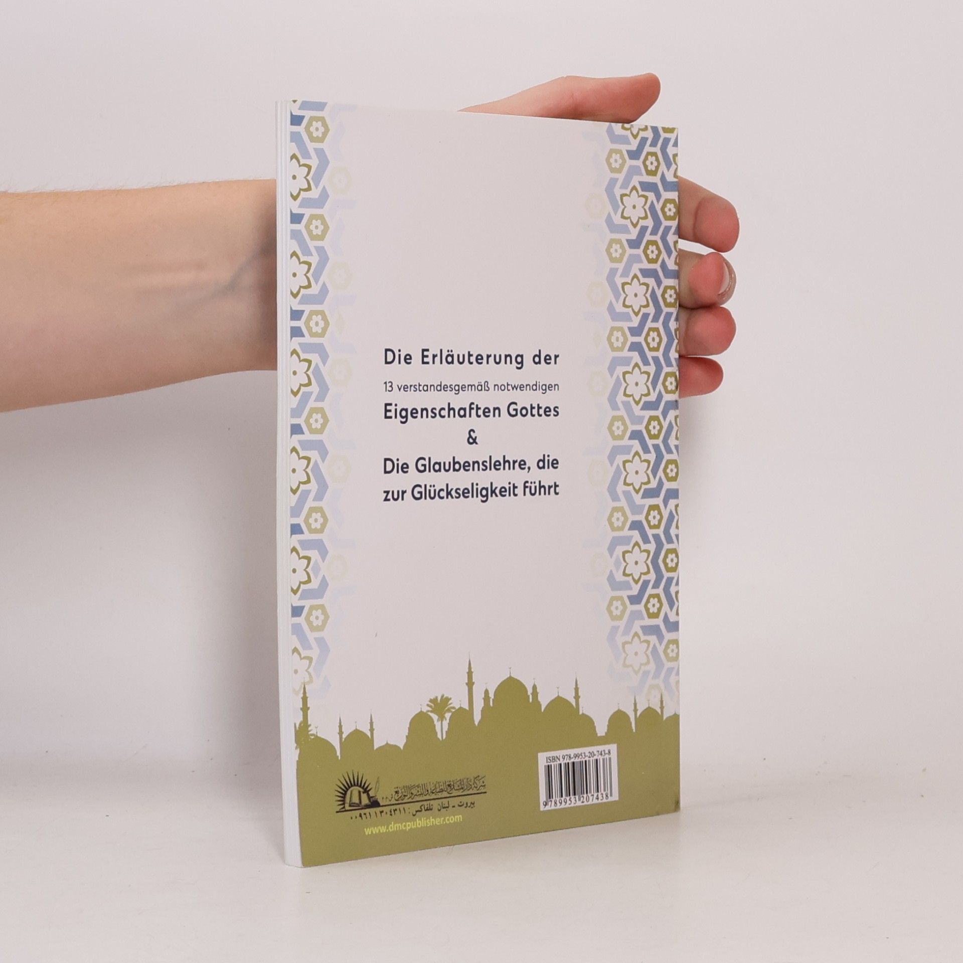 Schaykh ^Abdu L-Lâh Al-Harariyy Die Erläuterung der 13 verstandesgemäß notwendigen Eigenschaften Gottes & Die Glaubenslehre, die zur Glückseligkeit führt