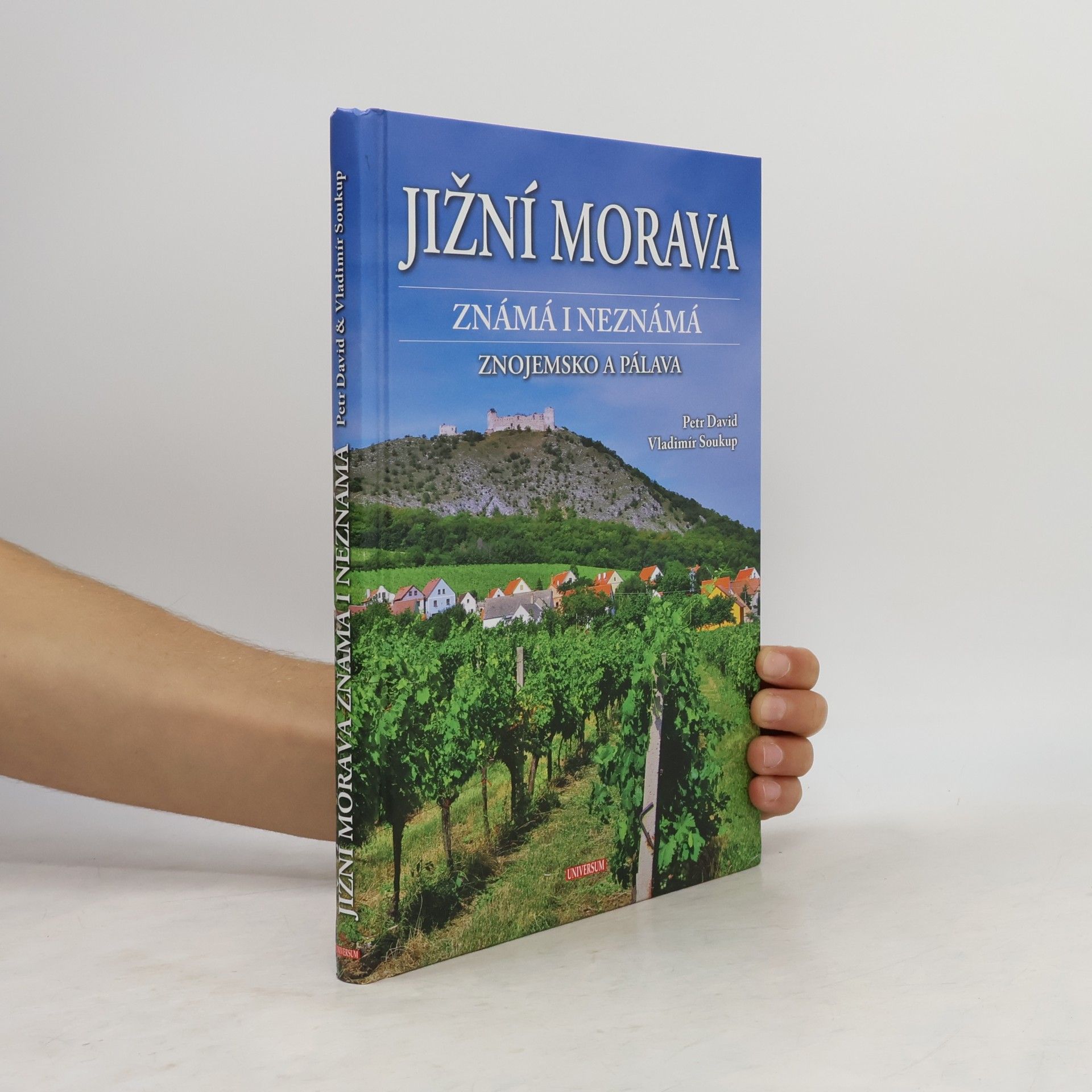 Soukup Vladimír Jižní Morava známá i neznámá: Znojemsko a Pálava