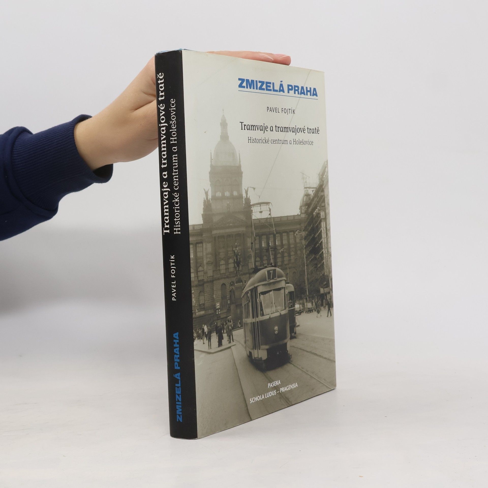 Pavel Fojtík Tramvaje a tramvajové tratě, 1. díl - Historické centrum a Holešovice