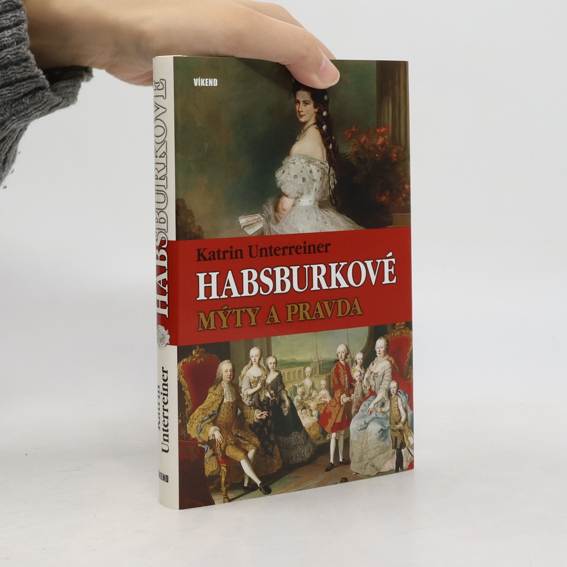 Katrin Unterreiner Habsburkové : mýty a pravda