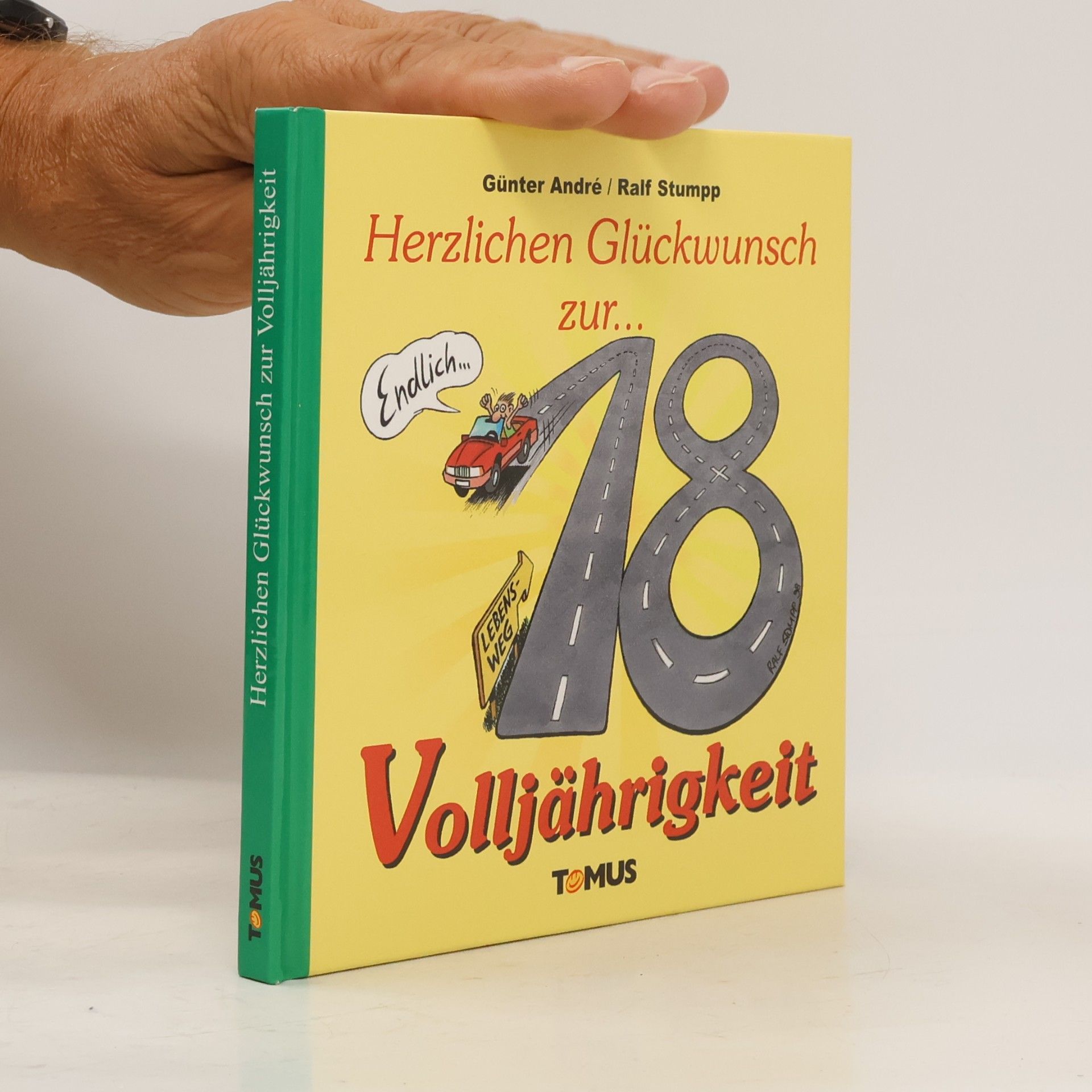 Ralf Stumpp Volljährigkeit. Endlich 18! Ein Glückwunschbuch für alle, die endlich tun und lassen können, was sie wollen