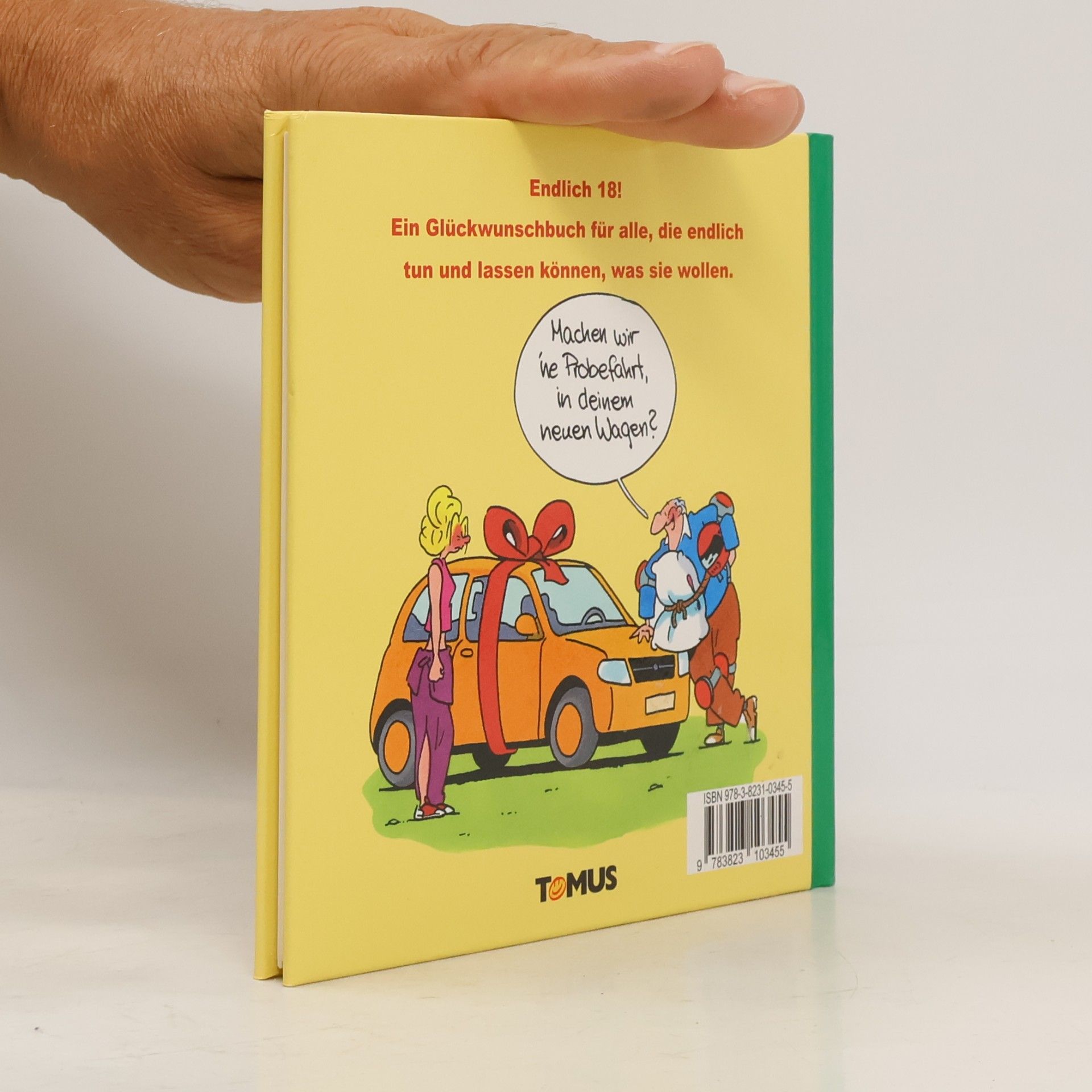 Günter André Volljährigkeit. Endlich 18! Ein Glückwunschbuch für alle, die endlich tun und lassen können, was sie wollen