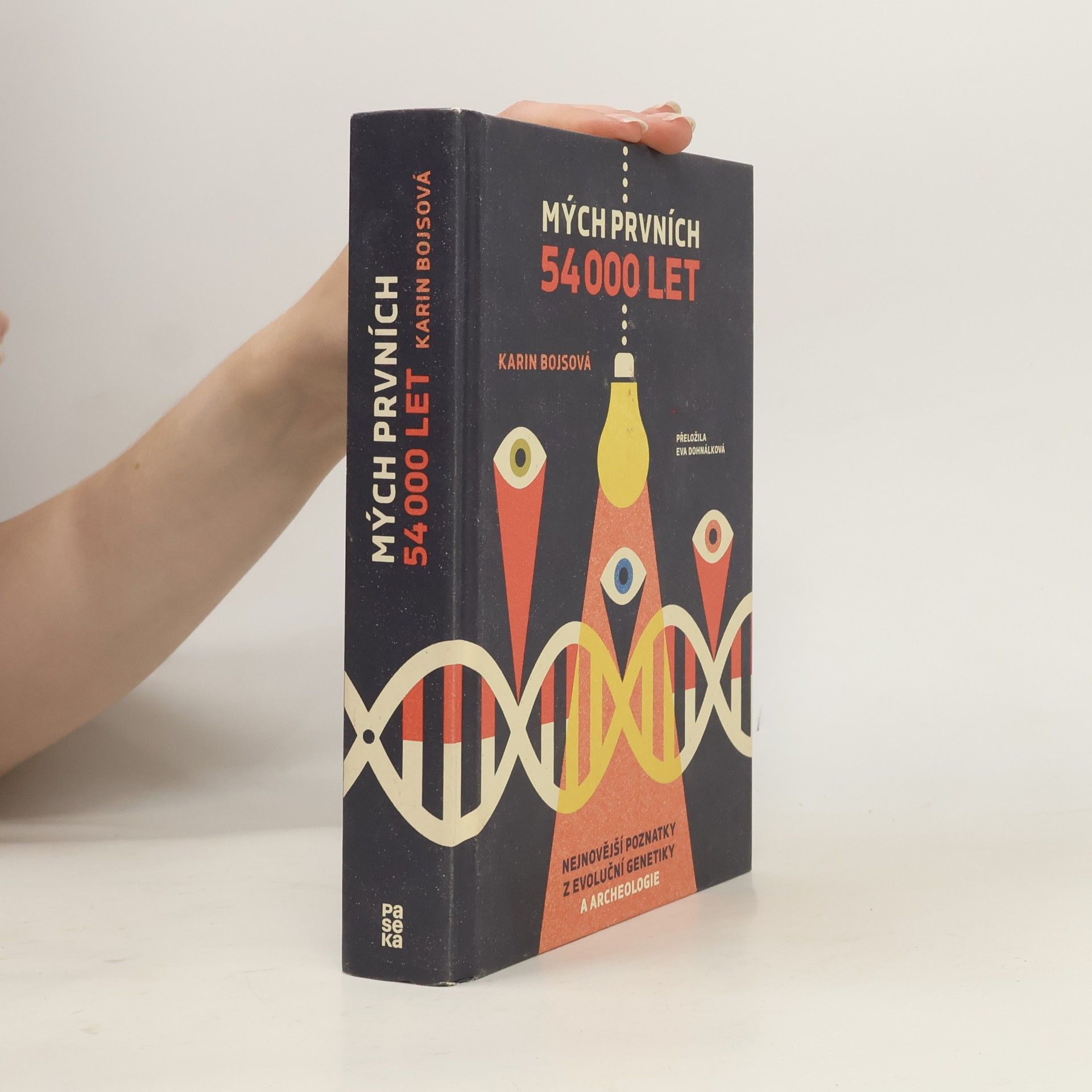 Karin Bojs Mých prvních 54 000 let : nejnovější poznatky z archeologie a evoluční genetiky