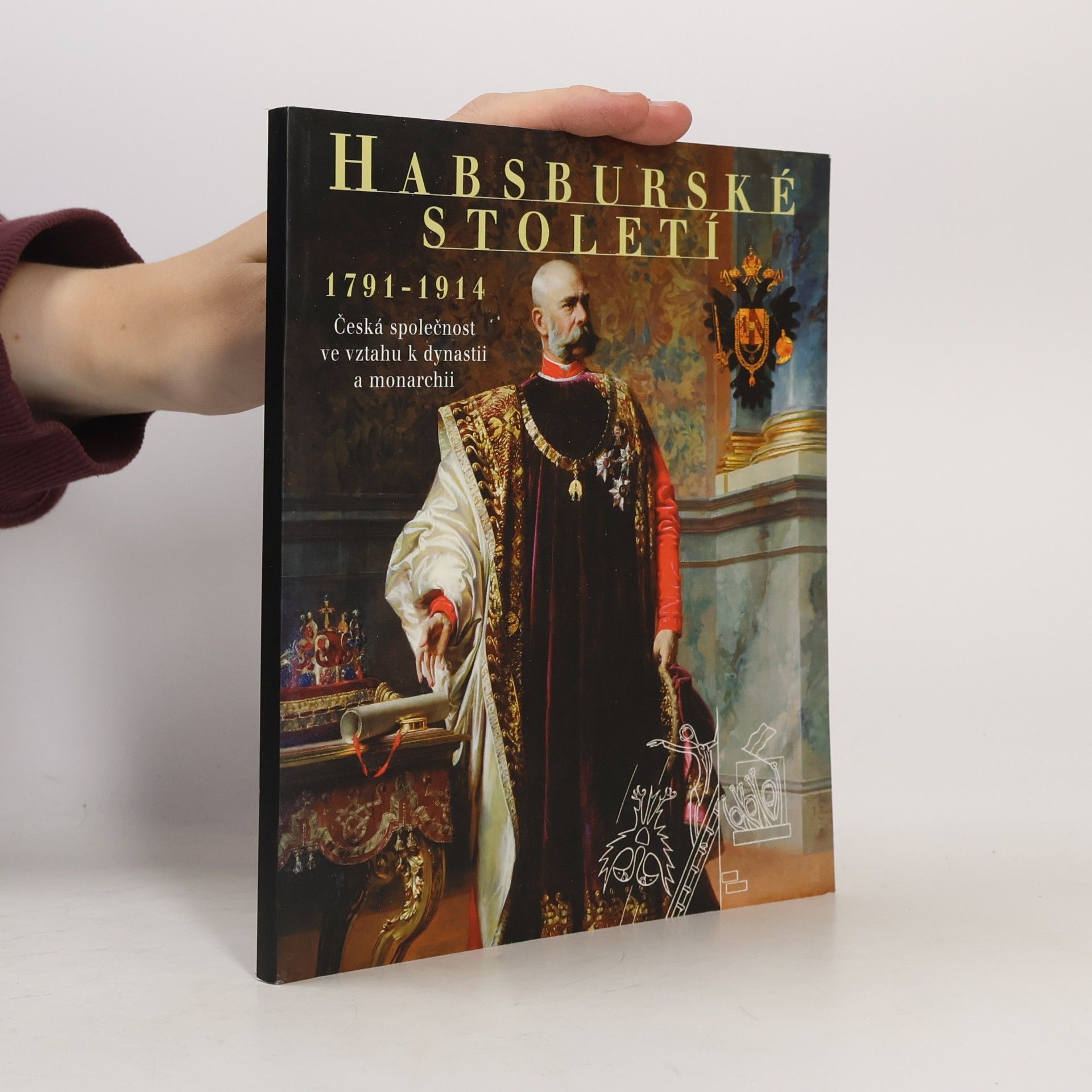 Jiří Rak Habsburské století 1791 - 1914. Česká společnost ve vztahu k dynastii a monarchii