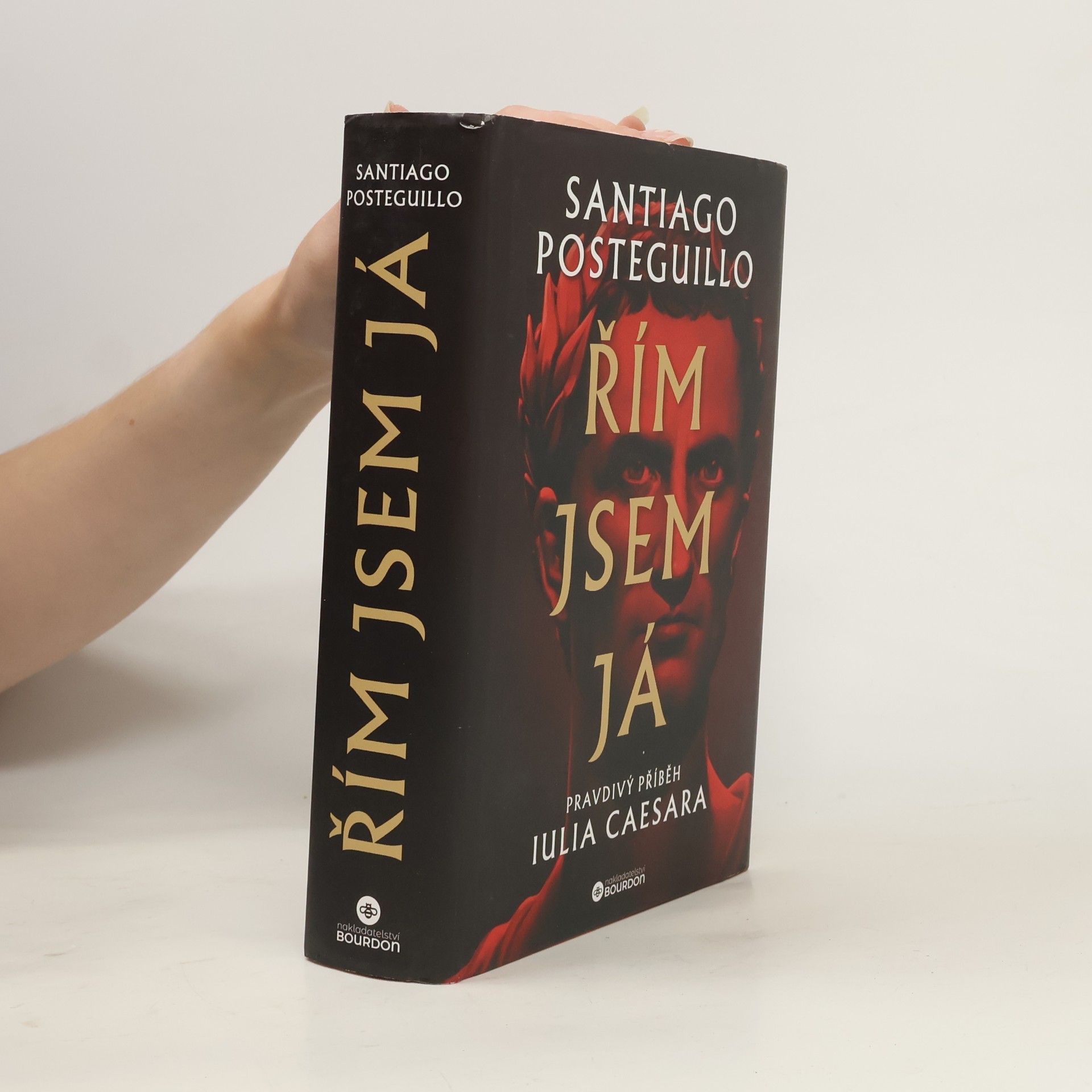 Santiago Posteguillo Řím jsem já: Pravdivý příběh Julia Caesara