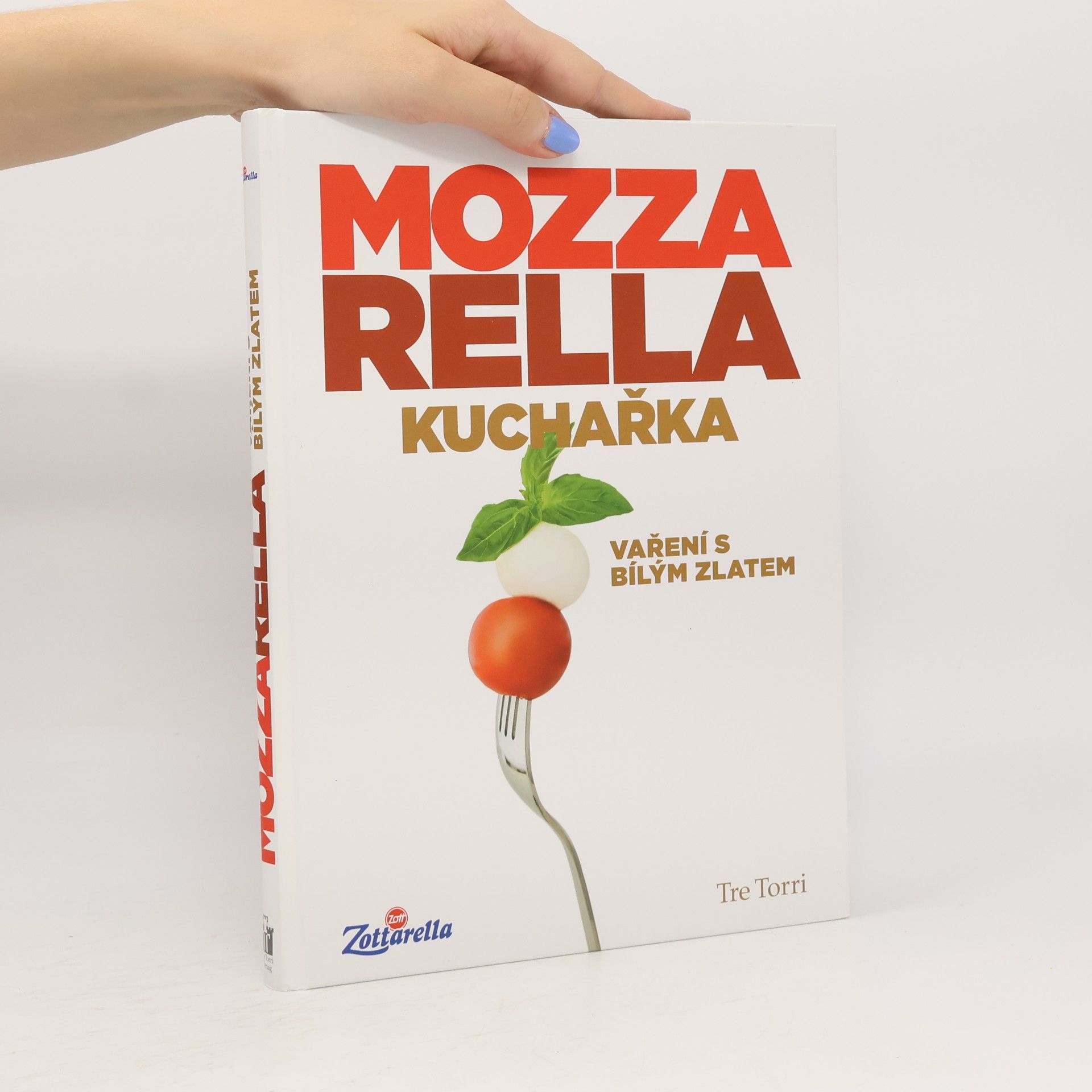 Kolektiv autorů Mozzarella. Kuchařka. Vaření s bílým zlatem