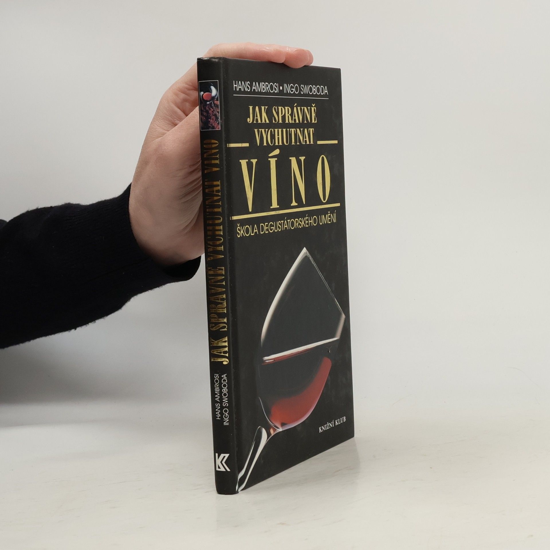 Jak správně vychutnat víno : škola degustátorského umění