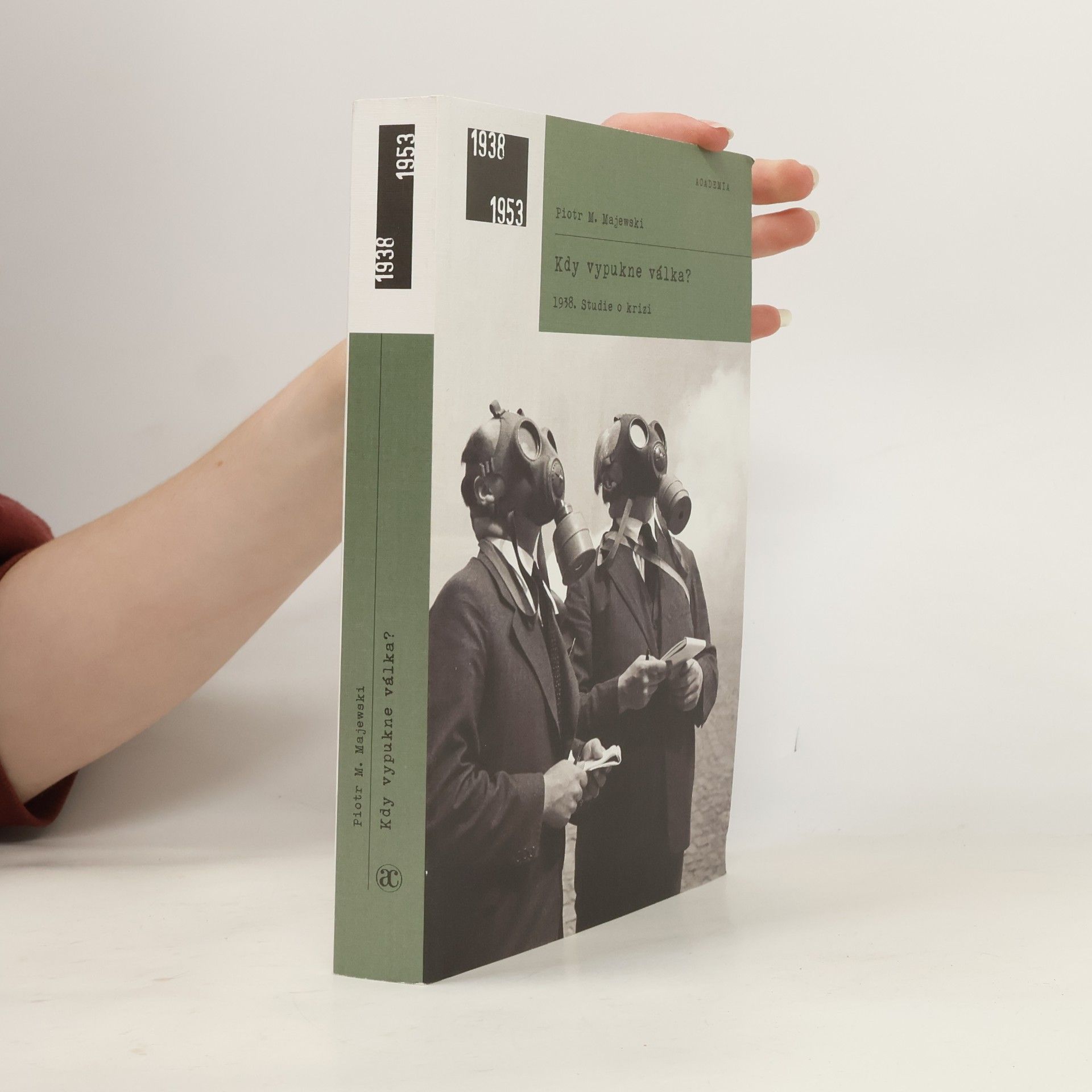 Piotr Maciej Majewski Kdy vypukne válka? : 1938 : studie o krizi