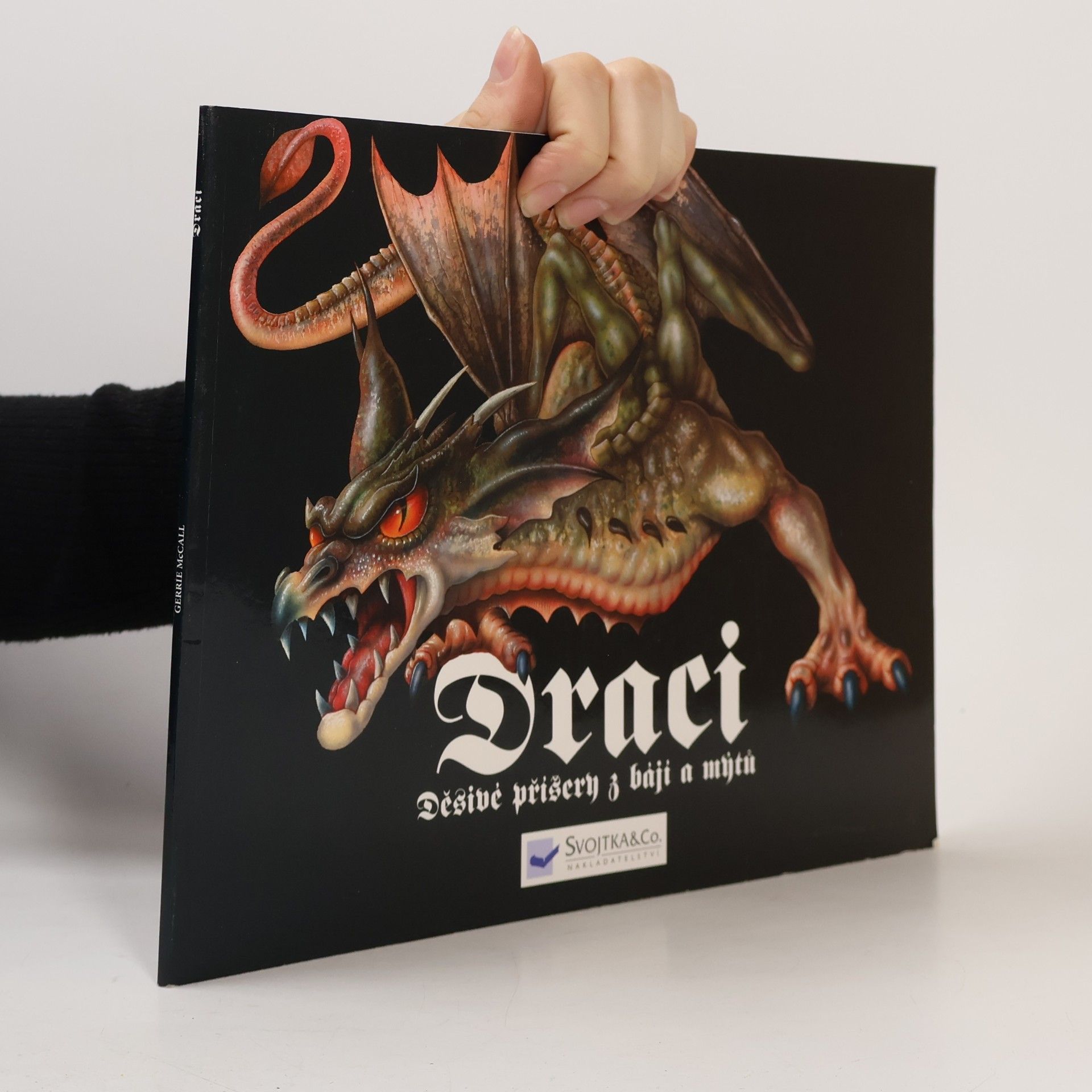 Gerrie McCall Draci. Děsivé příšery z bájí a mýtů