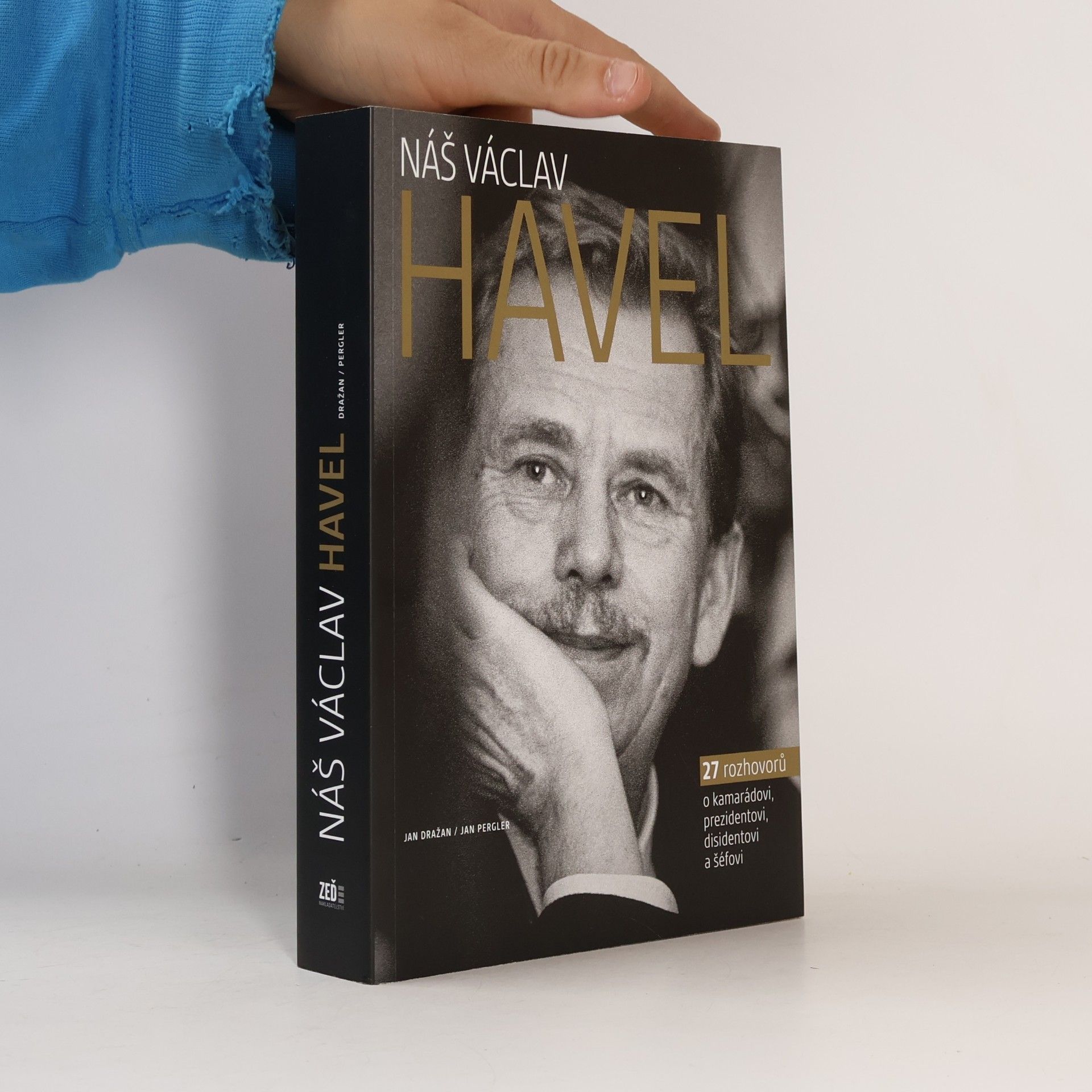 Náš Václav Havel. 27 rozhovorů o kamarádovi, prezidentovi, disidentovi a šéfovi