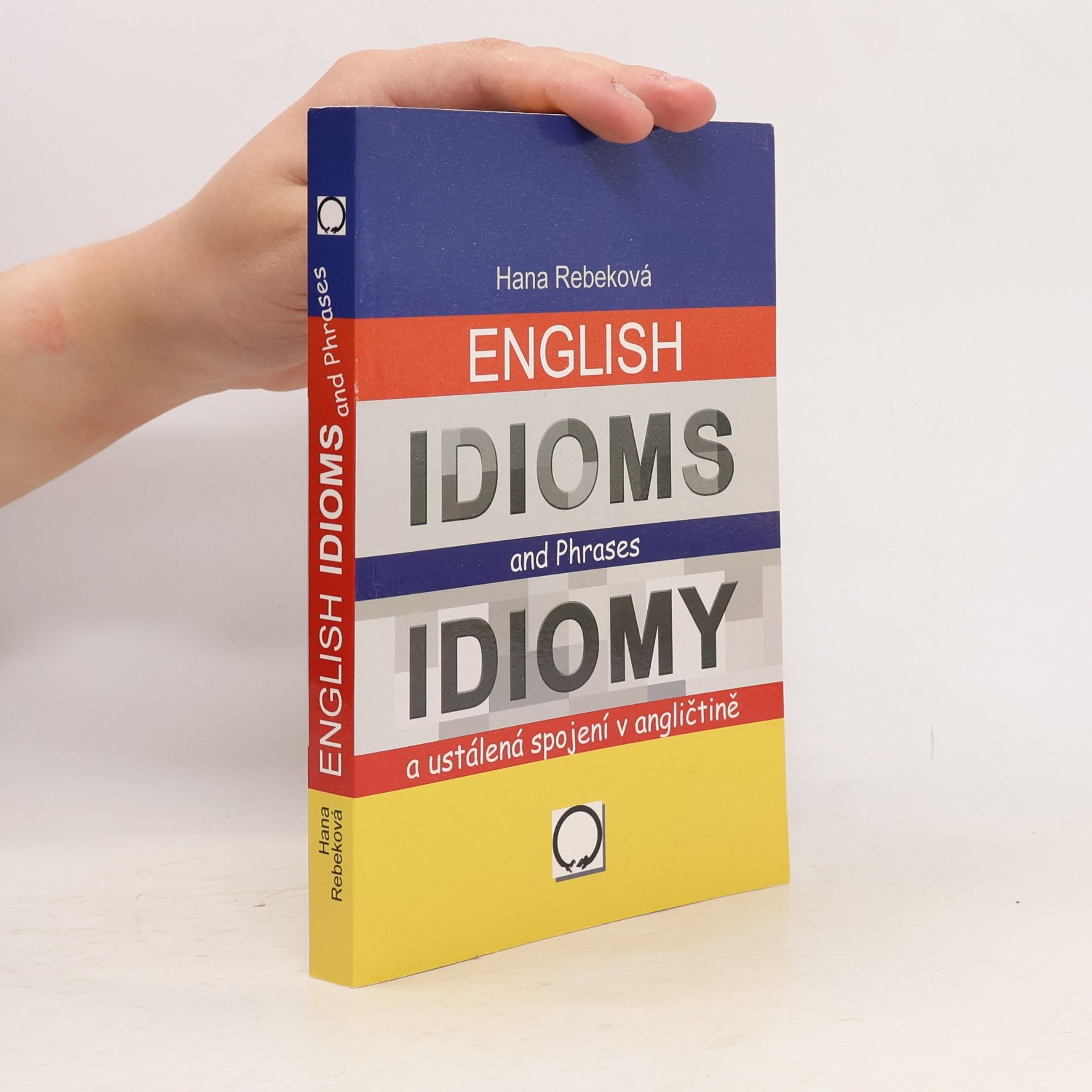 Hana Rebeková English idioms and phrases = Idiomy a ustálená spojení v angličtině