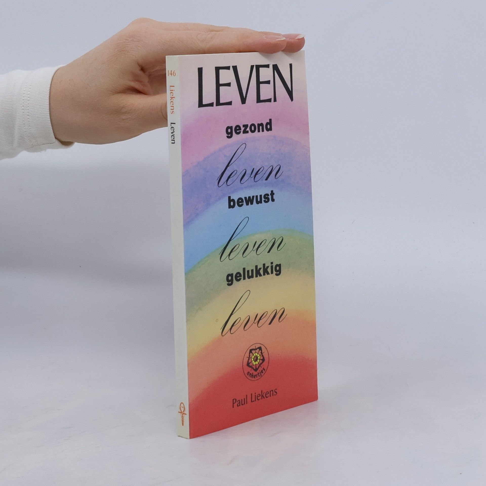 Leven: gezond leven, bewust leven, gelukkig leven (Ankertjesserie, 146)