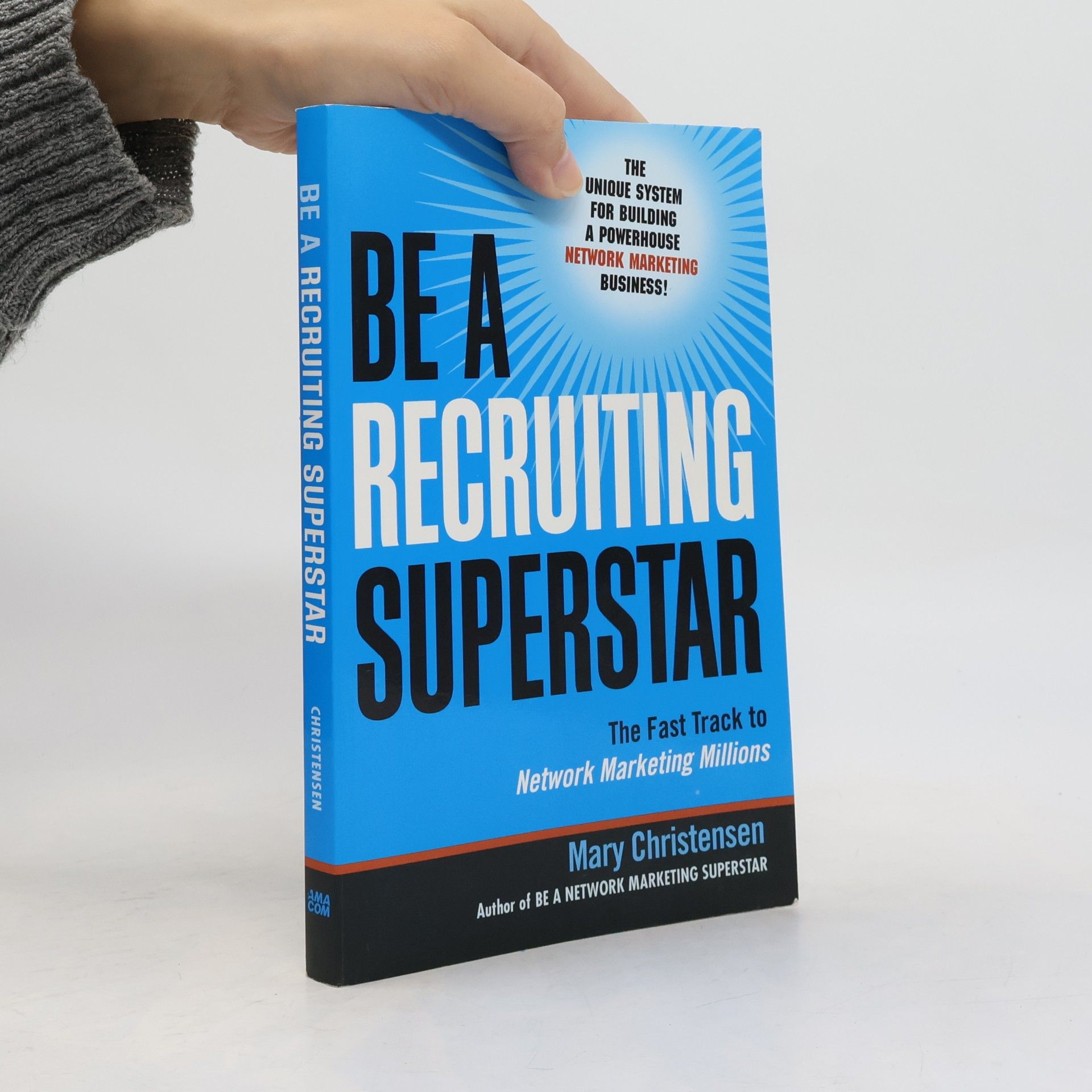 Mary Christensen Be a recruiting superstar: The fast track to network marketing millions