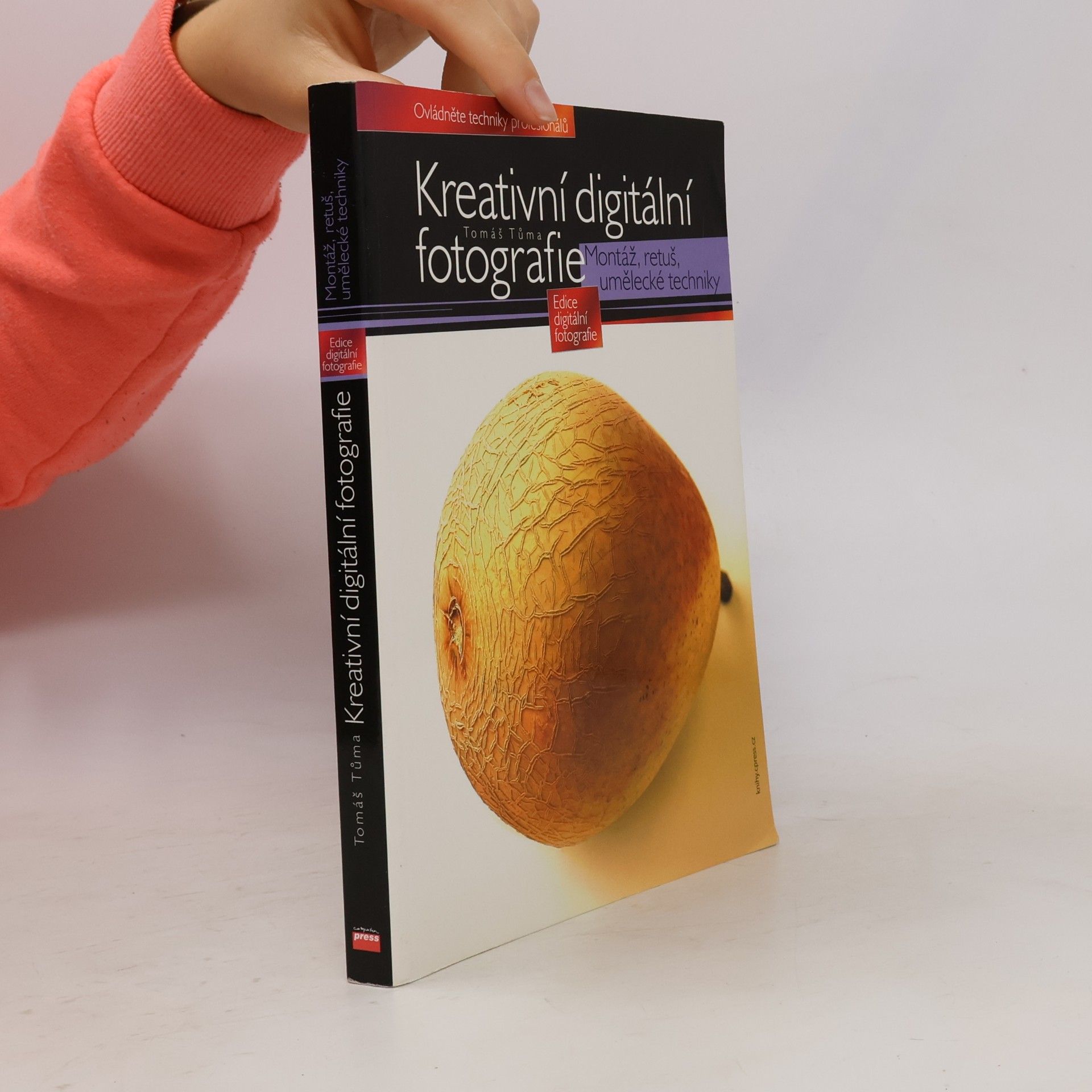 Tomáš Tůma Kreativní digitální fotografie. Montáž, retuš, umělecké techniky